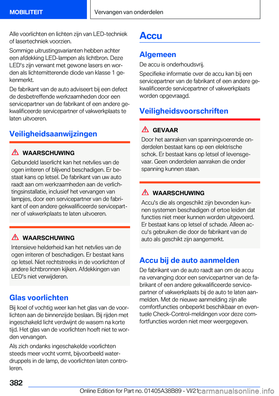 BMW M4 2022  Instructieboekjes (in Dutch) �A�l�l�e��v�o�o�r�l�i�c�h�t�e�n��e�n��l�i�c�h�t�e�n��z�i�j�n��v�a�n��L�E�D�-�t�e�c�h�n�i�e�k
�o�f��l�a�s�e�r�t�e�c�h�n�i�e�k��v�o�o�r�z�i�e�n�.
�S�o�m�m�i�g�e��u�i�t�r�u�s�t�i�n�g�s�v�a�r�i�a