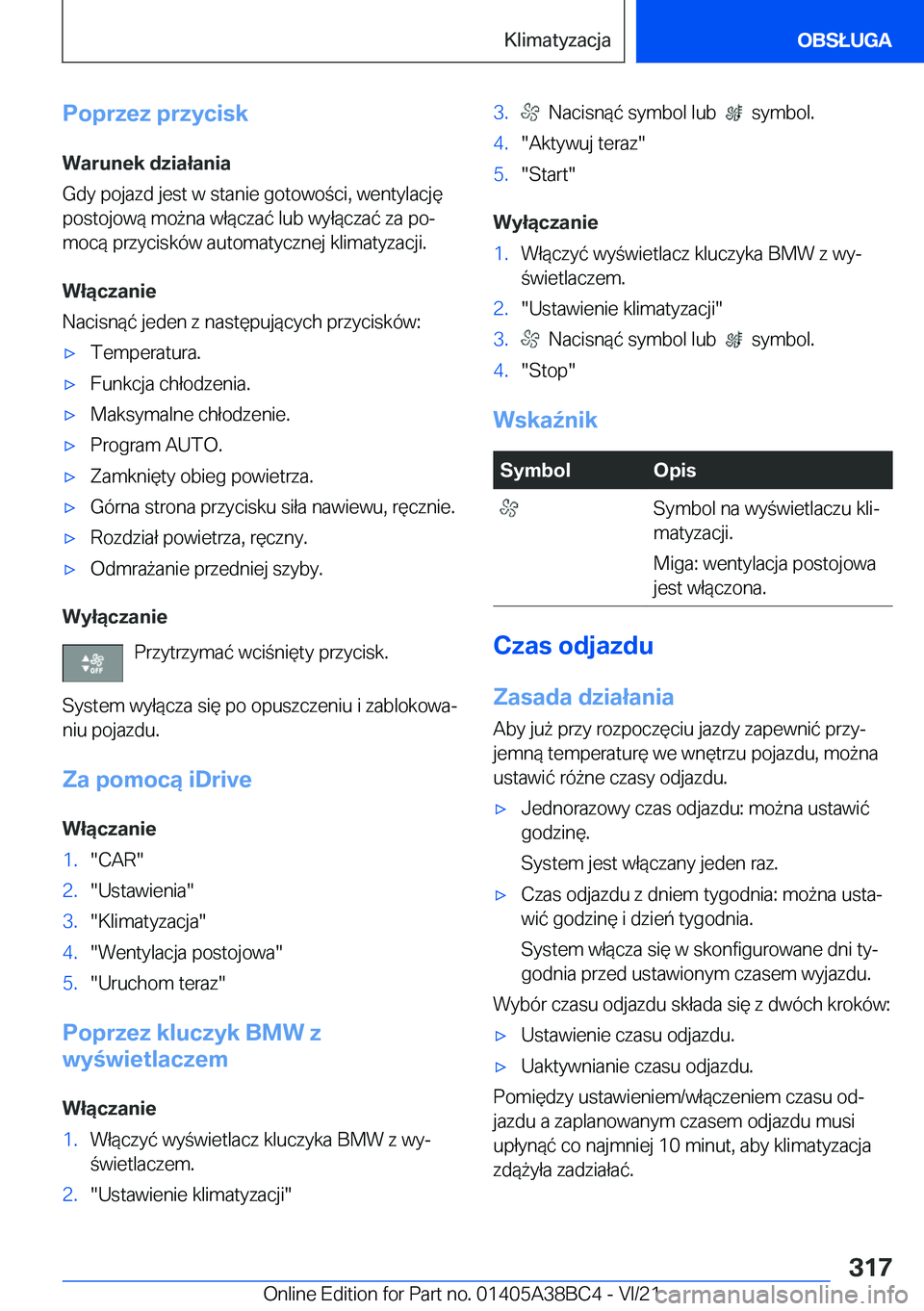 BMW M4 2022  Instrukcja obsługi (in Polish) �P�o�p�r�z�e�z��p�r�z�y�c�i�s�k
�W�a�r�u�n�e�k��d�z�i�a�ł�a�n�i�a
�G�d�y��p�o�j�a�z�d��j�e�s�t��w��s�t�a�n�i�e��g�o�t�o�w�o�c�i�,��w�e�n�t�y�l�a�c�j�
