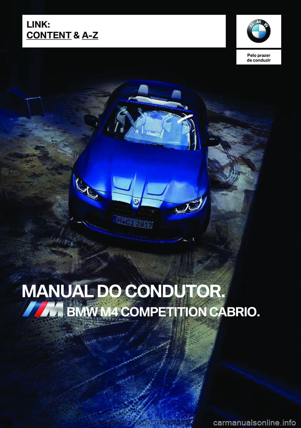 BMW M4 2022  Manual do condutor (in Portuguese) �P�e�l�o��p�r�a�z�e�r
�d�e��c�o�n�d�u�z�i�r
�M�A�N�U�A�L��D�O��C�O�N�D�U�T�O�R�.�B�M�W��M�4��C�O�M�P�E�T�I�T�I�O�N��C�A�B�R�I�O�.�L�I�N�K�:
�C�O�N�T�E�N�T��&��A�-�Z�O�n�l�i�n�e��E�d�i�t�i�o�