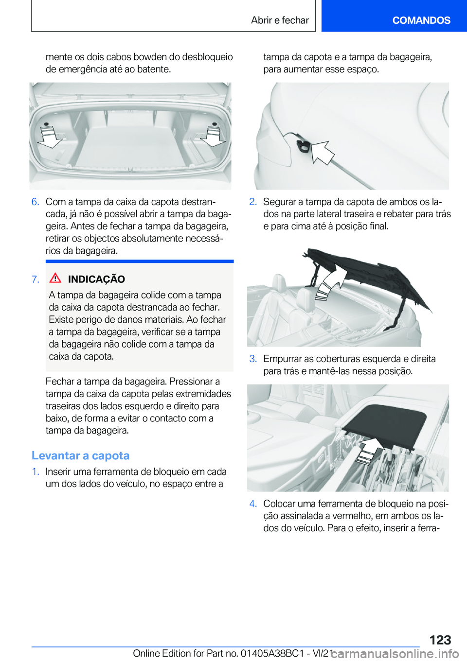 BMW M4 2022  Manual do condutor (in Portuguese) �m�e�n�t�e��o�s��d�o�i�s��c�a�b�o�s��b�o�w�d�e�n��d�o��d�e�s�b�l�o�q�u�e�i�o
�d�e��e�m�e�r�g�ê�n�c�i�a��a�t�é��a�o��b�a�t�e�n�t�e�.�6�.�C�o�m��a��t�a�m�p�a��d�a��c�a�i�x�a��d�a��c�a�