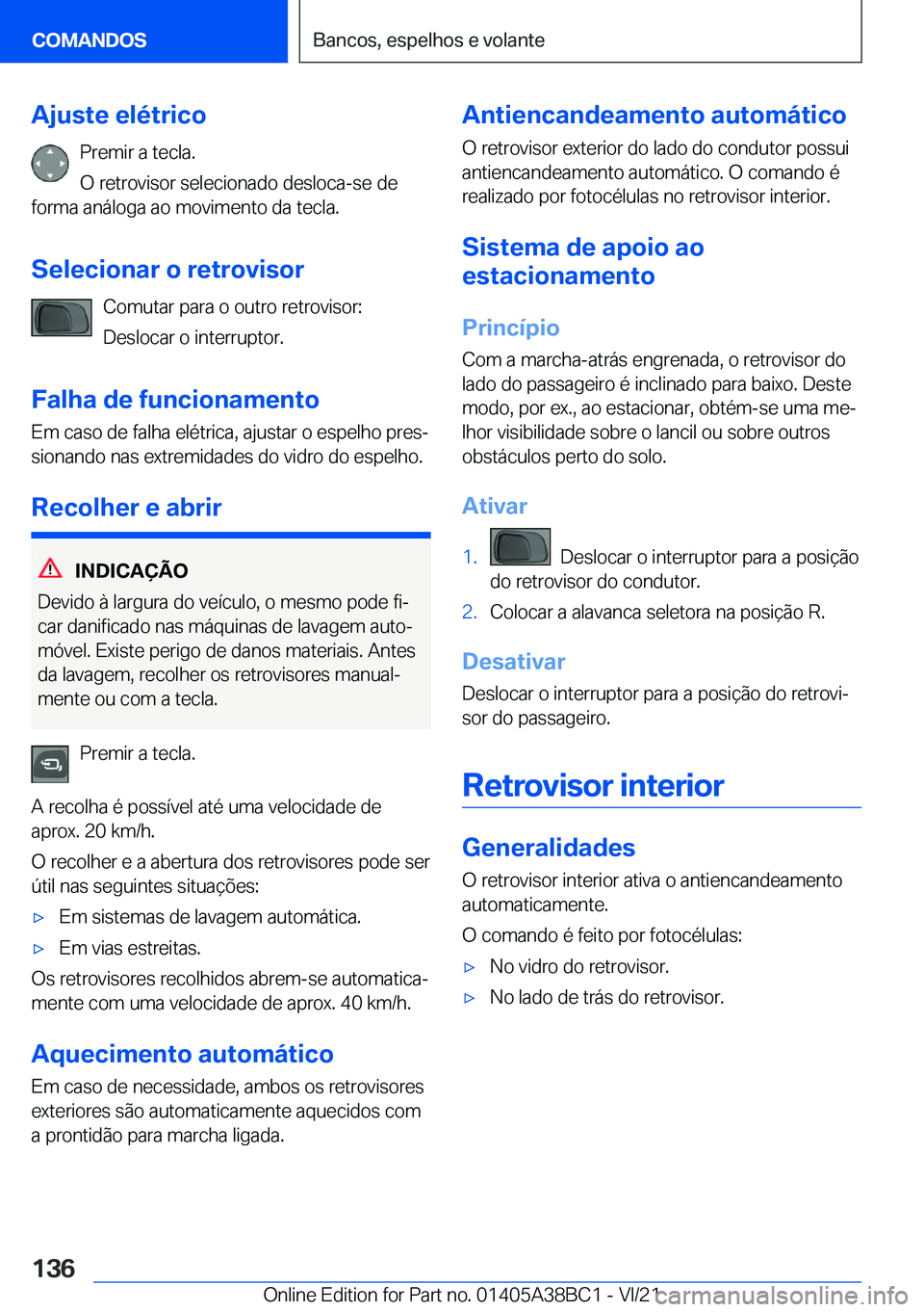 BMW M4 2022  Manual do condutor (in Portuguese) �A�j�u�s�t�e��e�l�é�t�r�i�c�o�P�r�e�m�i�r��a��t�e�c�l�a�.
�O��r�e�t�r�o�v�i�s�o�r��s�e�l�e�c�i�o�n�a�d�o��d�e�s�l�o�c�a�-�s�e��d�e
�f�o�r�m�a��a�n�á�l�o�g�a��a�o��m�o�v�i�m�e�n�t�o��d�a�