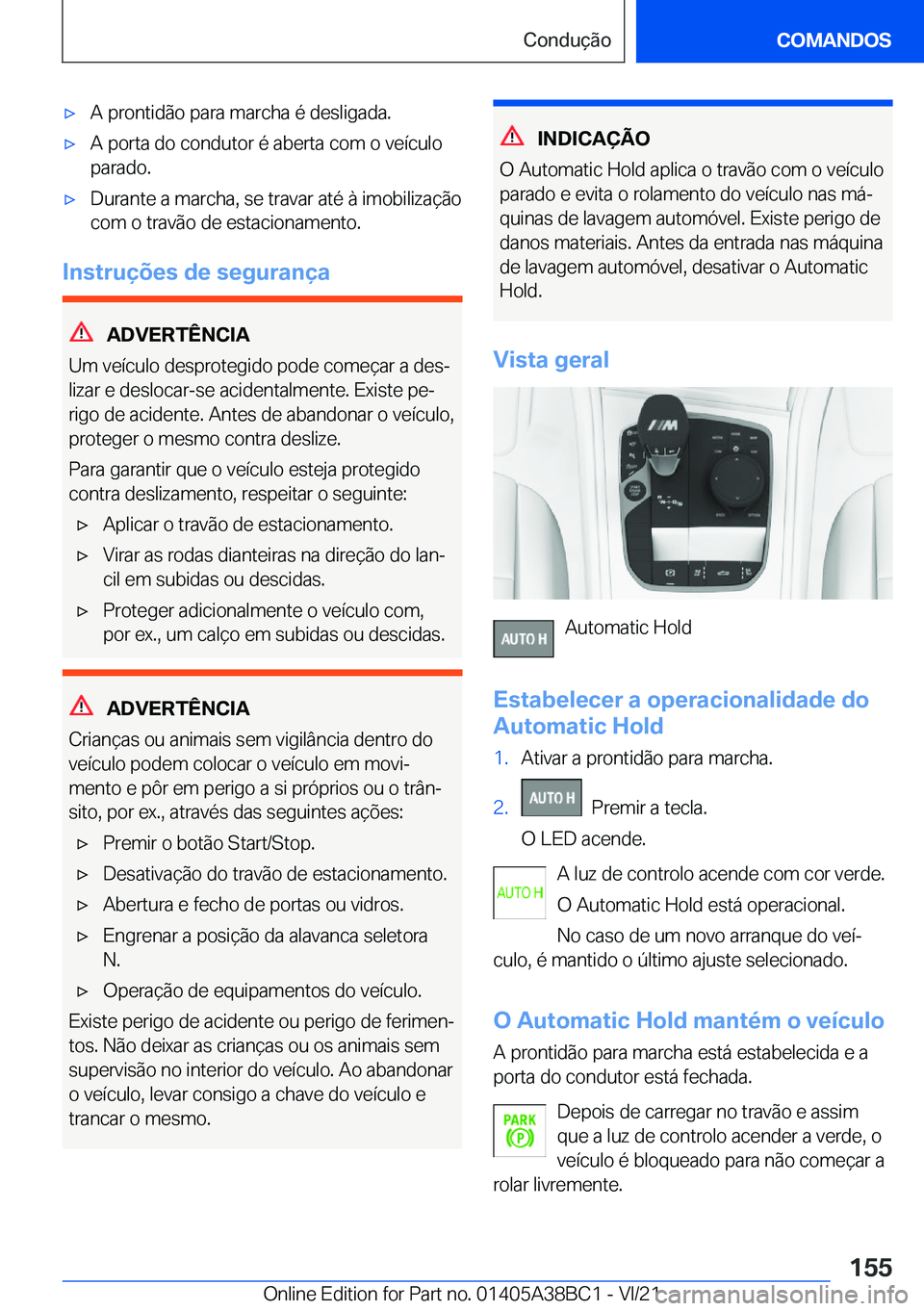 BMW M4 2022  Manual do condutor (in Portuguese) 'x�A��p�r�o�n�t�i�d�ã�o��p�a�r�a��m�a�r�c�h�a��é��d�e�s�l�i�g�a�d�a�.'x�A��p�o�r�t�a��d�o��c�o�n�d�u�t�o�r��é��a�b�e�r�t�a��c�o�m��o��v�e�