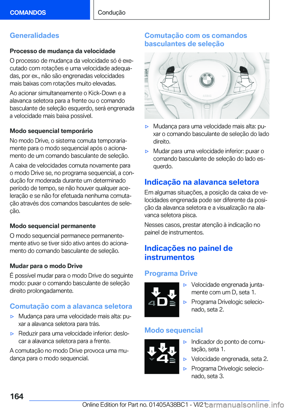 BMW M4 2022  Manual do condutor (in Portuguese) �G�e�n�e�r�a�l�i�d�a�d�e�s
�P�r�o�c�e�s�s�o��d�e��m�u�d�a�n�
