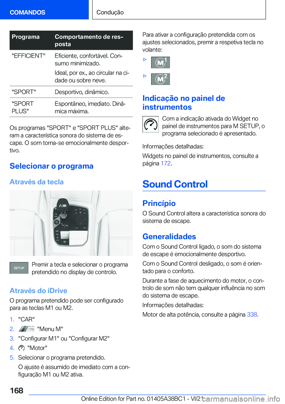 BMW M4 2022  Manual do condutor (in Portuguese) �P�r�o�g�r�a�m�a�C�o�m�p�o�r�t�a�m�e�n�t�o��d�e��r�e�sj�p�o�s�t�a��E�F�F�I�C�I�E�N�T��E�f�i�c�i�e�n�t�e�,��c�o�n�f�o�r�t�á�v�e�l�.��C�o�nª
�s�u�m�o��m�i�n�i�m�i�z�a�d�o�.
�I�d�e�a�l�,��p�o