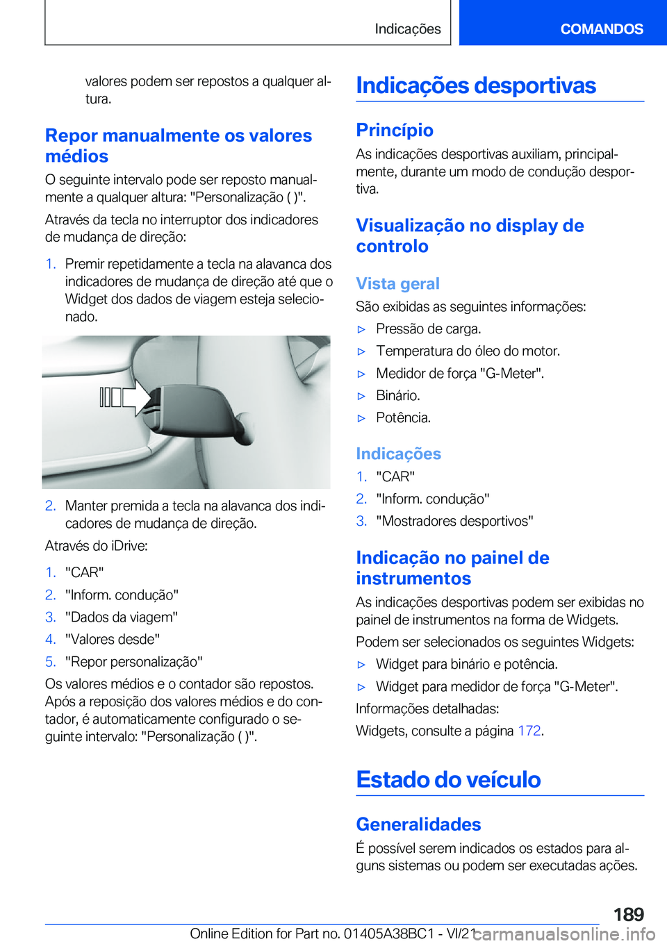 BMW M4 2022  Manual do condutor (in Portuguese) �v�a�l�o�r�e�s��p�o�d�e�m��s�e�r��r�e�p�o�s�t�o�s��a��q�u�a�l�q�u�e�r��a�lª�t�u�r�a�.
�R�e�p�o�r��m�a�n�u�a�l�m�e�n�t�e��o�s��v�a�l�o�r�e�s
�m�é�d�i�o�s
�O��s�e�g�u�i�n�t�e��i�n�t�e�r�v�