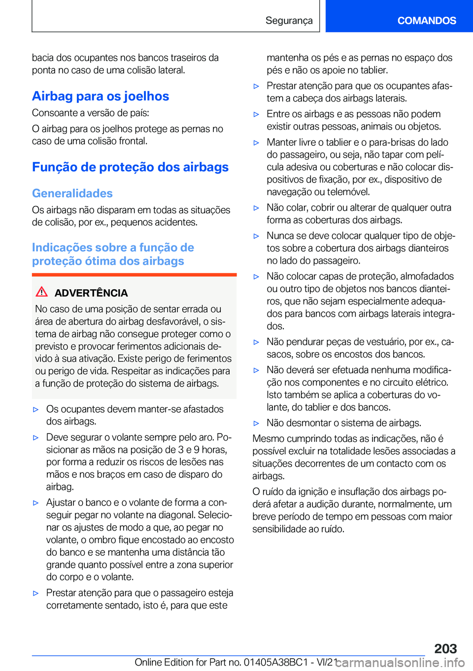 BMW M4 2022  Manual do condutor (in Portuguese) �b�a�c�i�a��d�o�s��o�c�u�p�a�n�t�e�s��n�o�s��b�a�n�c�o�s��t�r�a�s�e�i�r�o�s��d�a�p�o�n�t�a��n�o��c�a�s�o��d�e��u�m�a��c�o�l�i�s�ã�o��l�a�t�e�r�a�l�.
�A�i�r�b�a�g��p�a�r�a��o�s��j�o�e�l