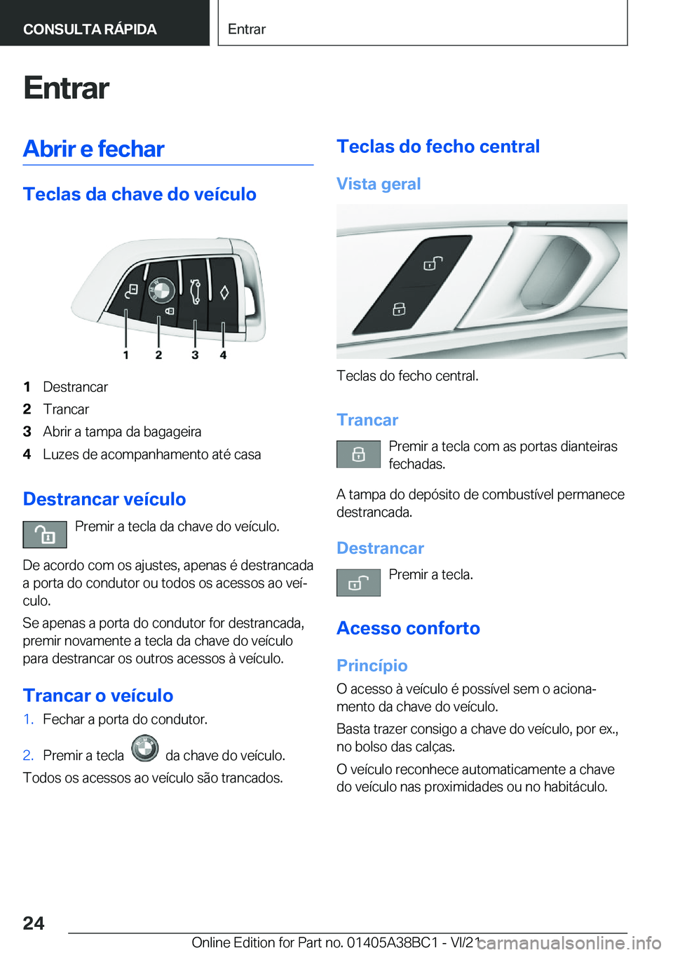 BMW M4 2022  Manual do condutor (in Portuguese) �E�n�t�r�a�r�A�b�r�i�r��e��f�e�c�h�a�r
�T�e�c�l�a�s��d�a��c�h�a�v�e��d�o��v�e�