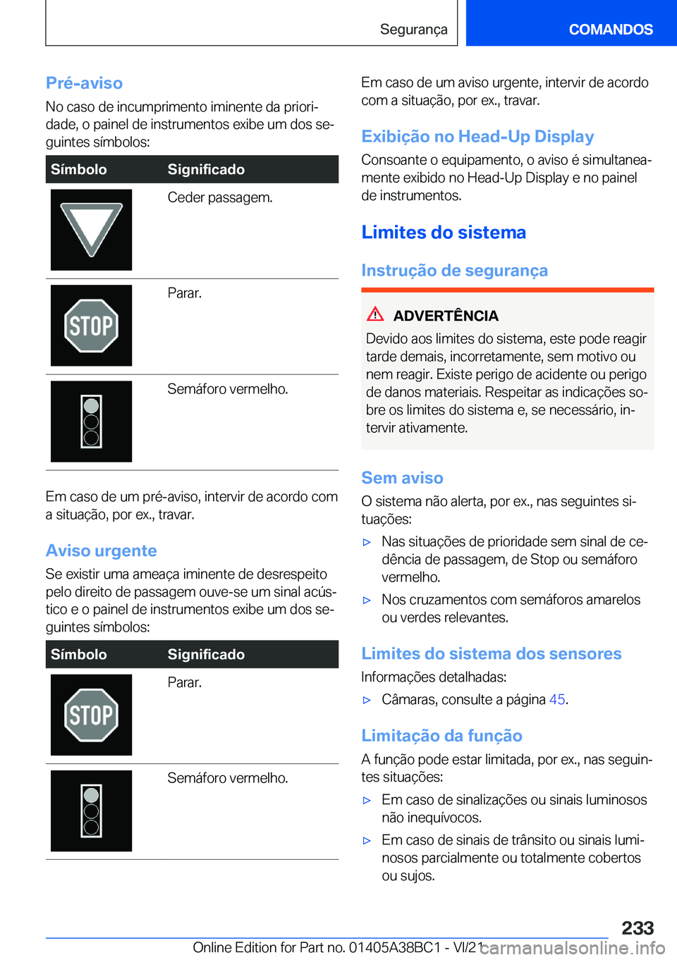 BMW M4 2022  Manual do condutor (in Portuguese) �P�r�é�-�a�v�i�s�o
�N�o��c�a�s�o��d�e��i�n�c�u�m�p�r�i�m�e�n�t�o��i�m�i�n�e�n�t�e��d�a��p�r�i�o�r�iª �d�a�d�e�,��o��p�a�i�n�e�l��d�e��i�n�s�t�r�u�m�e�n�t�o�s��e�x�i�b�e��u�m��d�o�s��s