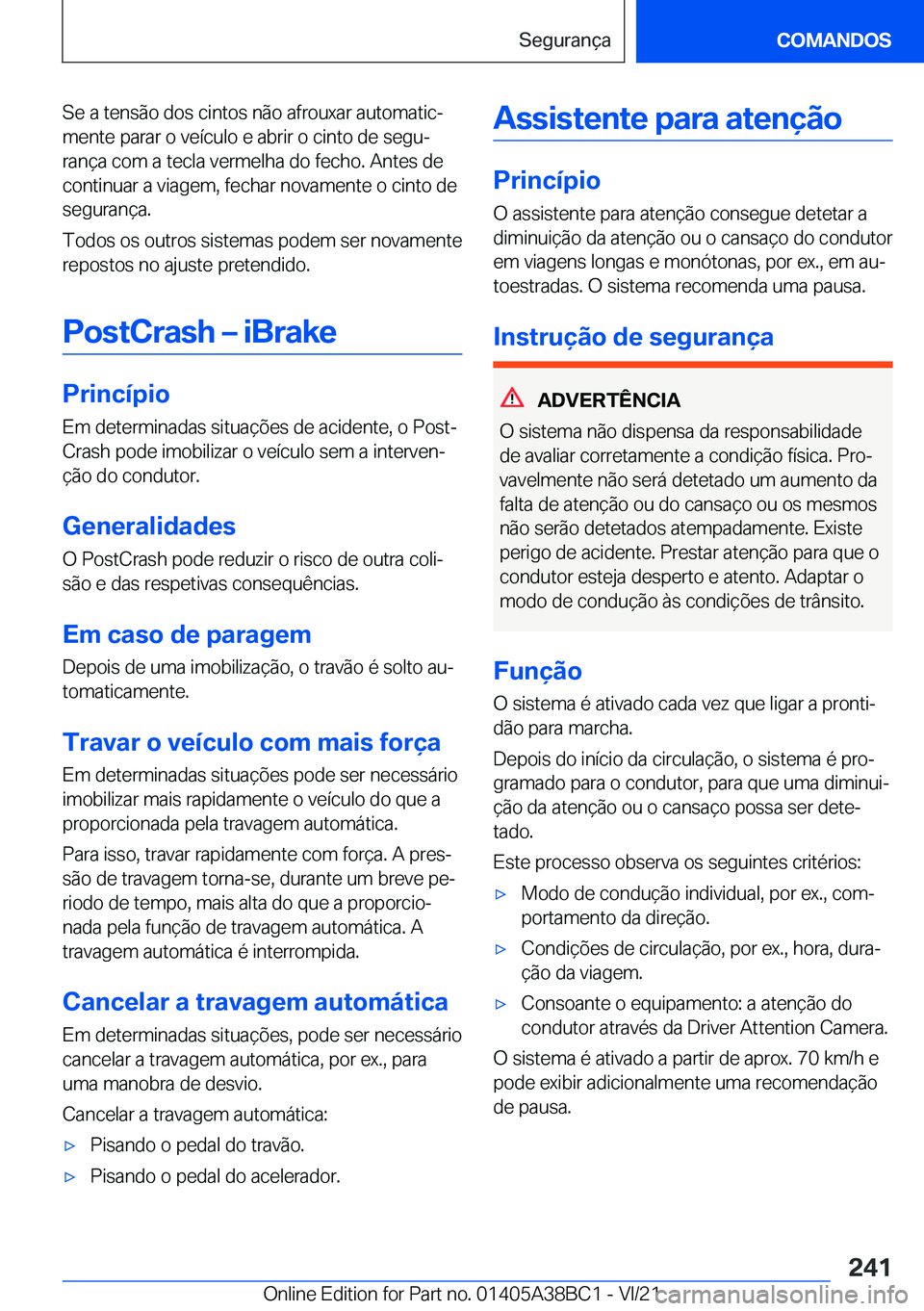 BMW M4 2022  Manual do condutor (in Portuguese) �S�e��a��t�e�n�s�ã�o��d�o�s��c�i�n�t�o�s��n�ã�o��a�f�r�o�u�x�a�r��a�u�t�o�m�a�t�i�cª
�m�e�n�t�e��p�a�r�a�r��o��v�e�