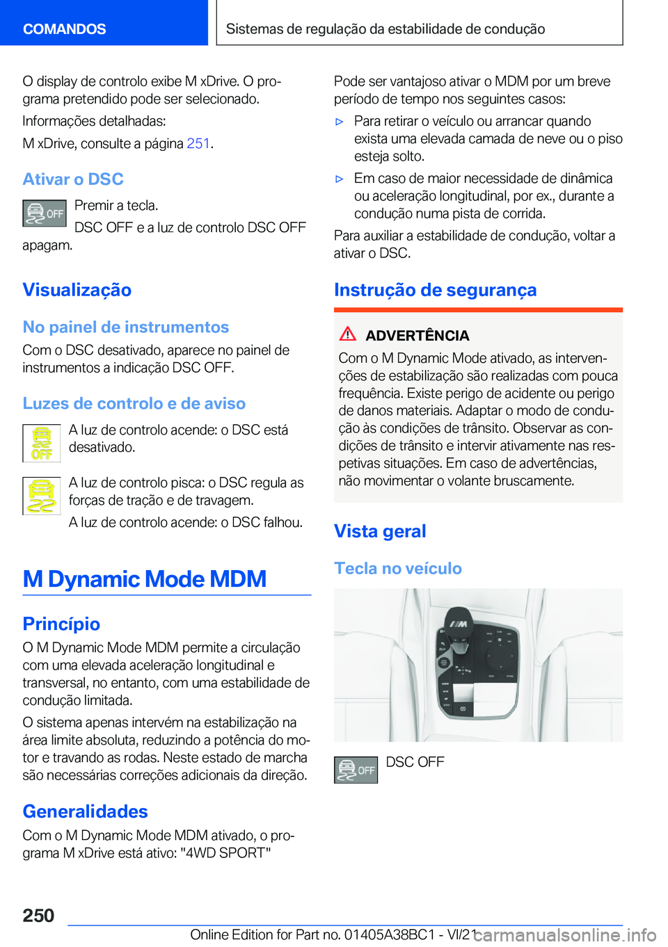 BMW M4 2022  Manual do condutor (in Portuguese) �O��d�i�s�p�l�a�y��d�e��c�o�n�t�r�o�l�o��e�x�i�b�e��M��x�D�r�i�v�e�.��O��p�r�oª
�g�r�a�m�a��p�r�e�t�e�n�d�i�d�o��p�o�d�e��s�e�r��s�e�l�e�c�i�o�n�a�d�o�.
�I�n�f�o�r�m�a�