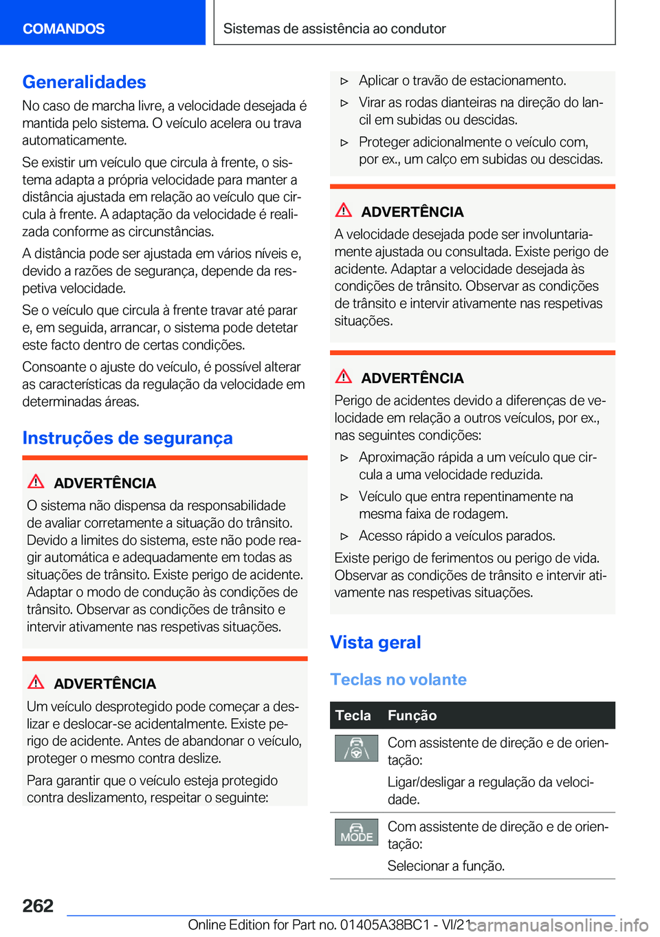 BMW M4 2022  Manual do condutor (in Portuguese) �G�e�n�e�r�a�l�i�d�a�d�e�s
�N�o��c�a�s�o��d�e��m�a�r�c�h�a��l�i�v�r�e�,��a��v�e�l�o�c�i�d�a�d�e��d�e�s�e�j�a�d�a��é
�m�a�n�t�i�d�a��p�e�l�o��s�i�s�t�e�m�a�.��O��v�e�