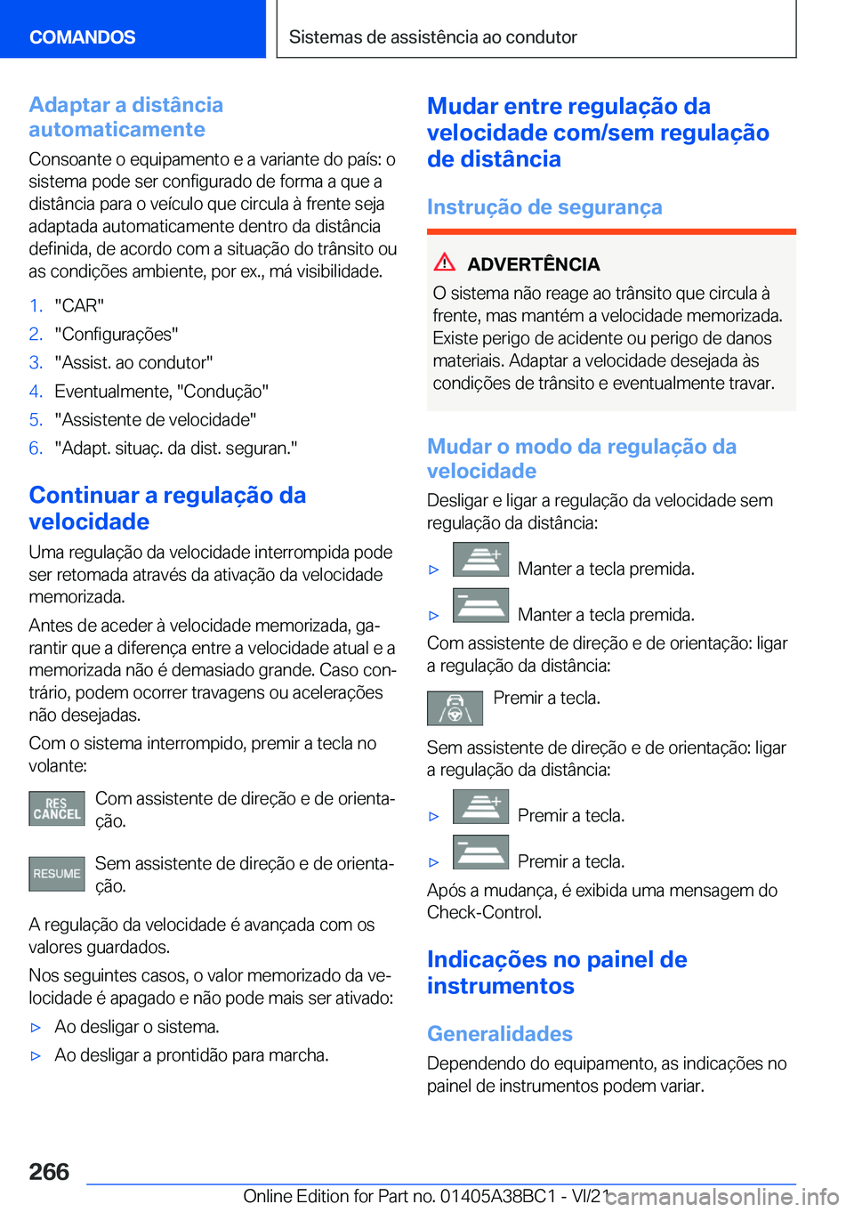 BMW M4 2022  Manual do condutor (in Portuguese) �A�d�a�p�t�a�r��a��d�i�s�t�â�n�c�i�a
�a�u�t�o�m�a�t�i�c�a�m�e�n�t�e
�C�o�n�s�o�a�n�t�e��o��e�q�u�i�p�a�m�e�n�t�o��e��a��v�a�r�i�a�n�t�e��d�o��p�a�
