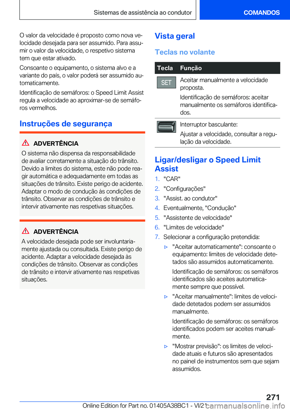 BMW M4 2022  Manual do condutor (in Portuguese) �O��v�a�l�o�r��d�a��v�e�l�o�c�i�d�a�d�e��é��p�r�o�p�o�s�t�o��c�o�m�o��n�o�v�a��v�eª�l�o�c�i�d�a�d�e��d�e�s�e�j�a�d�a��p�a�r�a��s�e�r��a�s�s�u�m�i�d�o�.��P�a�r�a��a�s�s�uª
�m�i�r��o