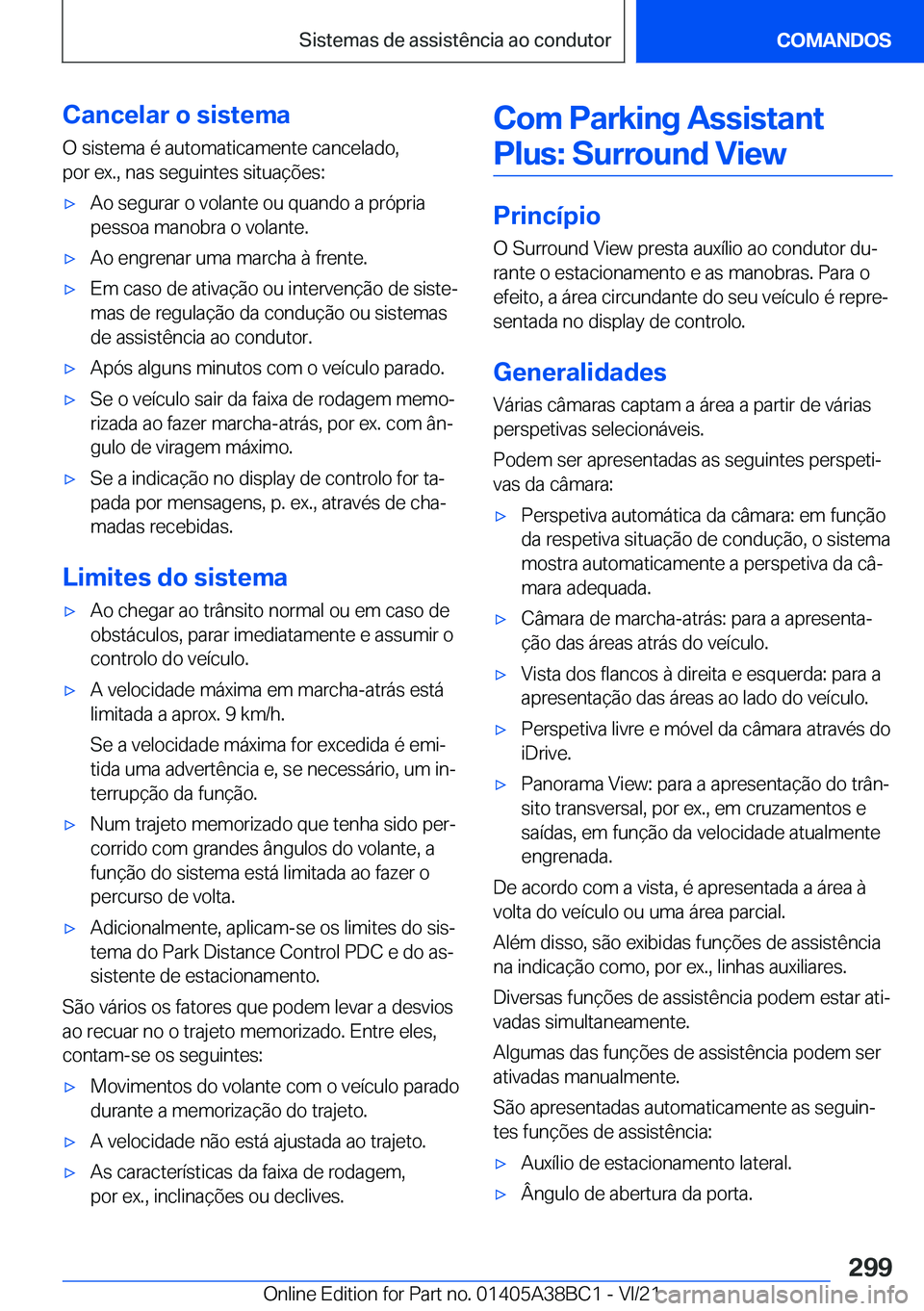 BMW M4 2022  Manual do condutor (in Portuguese) �C�a�n�c�e�l�a�r��o��s�i�s�t�e�m�a
�O��s�i�s�t�e�m�a��é��a�u�t�o�m�a�t�i�c�a�m�e�n�t�e��c�a�n�c�e�l�a�d�o�,
�p�o�r��e�x�.�,��n�a�s��s�e�g�u�i�n�t�e�s��s�i�t�u�a�