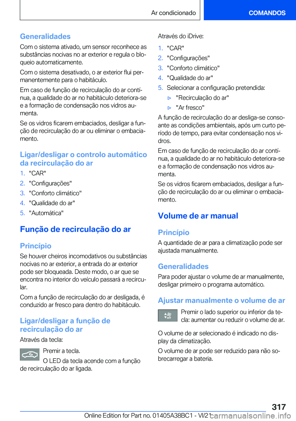 BMW M4 2022  Manual do condutor (in Portuguese) �G�e�n�e�r�a�l�i�d�a�d�e�s
�C�o�m��o��s�i�s�t�e�m�a��a�t�i�v�a�d�o�,��u�m��s�e�n�s�o�r��r�e�c�o�n�h�e�c�e��a�s �s�u�b�s�t�â�n�c�i�a�s��n�o�c�i�v�a�s��n�o��a�r��e�x�t�e�r�i�o�r��e��r�e�g�