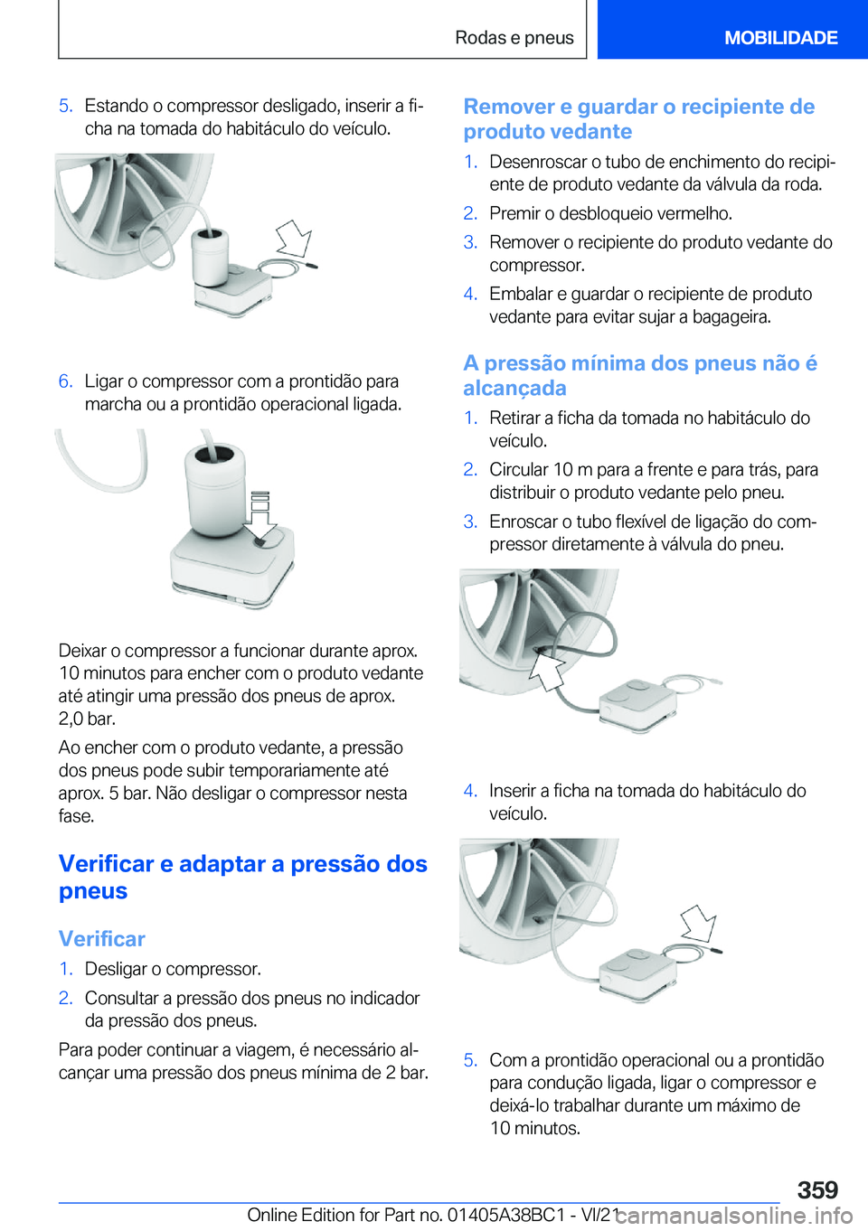 BMW M4 2022  Manual do condutor (in Portuguese) �5�.�E�s�t�a�n�d�o��o��c�o�m�p�r�e�s�s�o�r��d�e�s�l�i�g�a�d�o�,��i�n�s�e�r�i�r��a��f�iª�c�h�a��n�a��t�o�m�a�d�a��d�o��h�a�b�i�t�á�c�u�l�o��d�o��v�e�