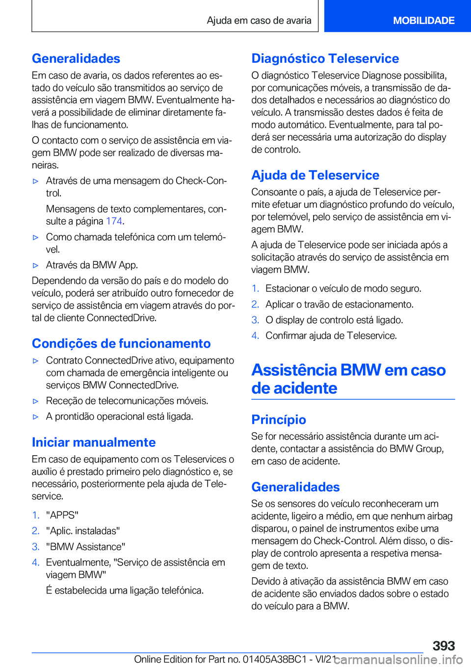 BMW M4 2022  Manual do condutor (in Portuguese) �G�e�n�e�r�a�l�i�d�a�d�e�s
�E�m��c�a�s�o��d�e��a�v�a�r�i�a�,��o�s��d�a�d�o�s��r�e�f�e�r�e�n�t�e�s��a�o��e�sª
�t�a�d�o��d�o��v�e�