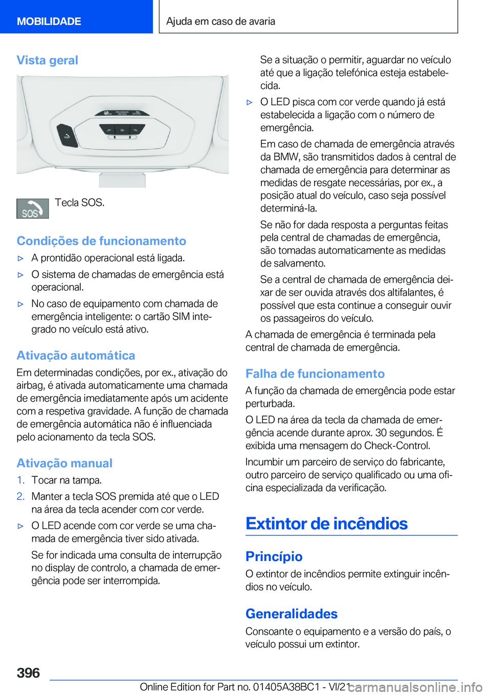 BMW M4 2022  Manual do condutor (in Portuguese) �V�i�s�t�a��g�e�r�a�l
�T�e�c�l�a��S�O�S�.
�C�o�n�d�i�