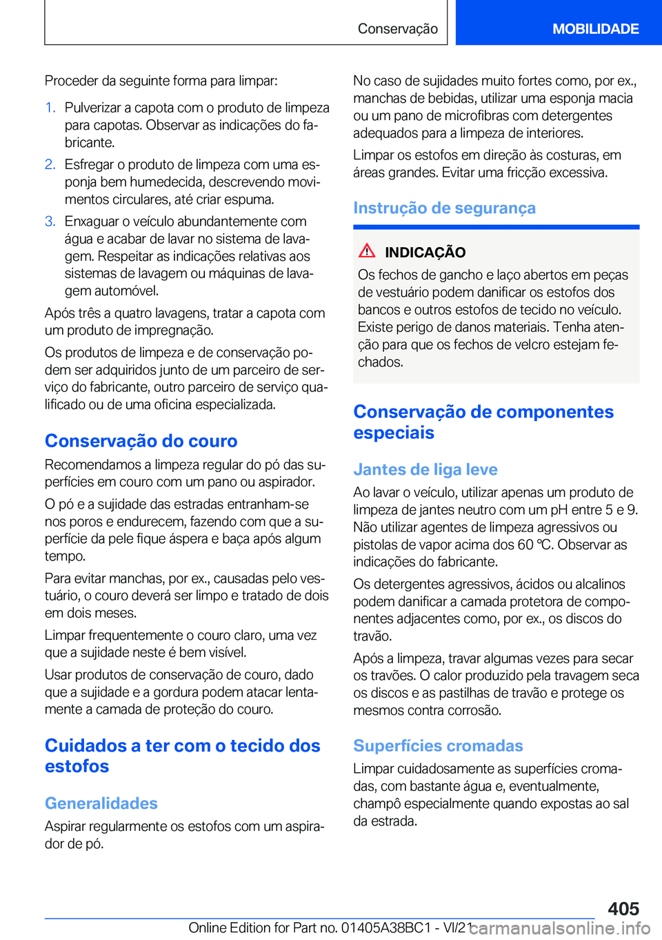 BMW M4 2022  Manual do condutor (in Portuguese) �P�r�o�c�e�d�e�r��d�a��s�e�g�u�i�n�t�e��f�o�r�m�a��p�a�r�a��l�i�m�p�a�r�:�1�.�P�u�l�v�e�r�i�z�a�r��a��c�a�p�o�t�a��c�o�m��o��p�r�o�d�u�t�o��d�e��l�i�m�p�e�z�a
�p�a�r�a��c�a�p�o�t�a�s�.��