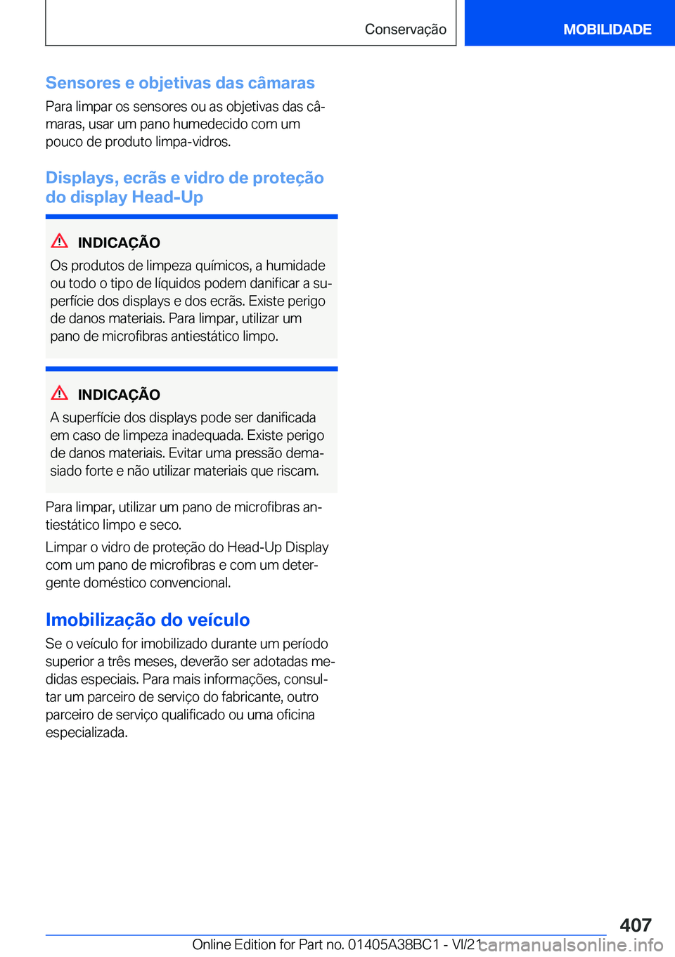BMW M4 2022  Manual do condutor (in Portuguese) �S�e�n�s�o�r�e�s��e��o�b�j�e�t�i�v�a�s��d�a�s��c�â�m�a�r�a�s
�P�a�r�a��l�i�m�p�a�r��o�s��s�e�n�s�o�r�e�s��o�u��a�s��o�b�j�e�t�i�v�a�s��d�a�s��c�âª
�m�a�r�a�s�,��u�s�a�r��u�m��p�a�n�