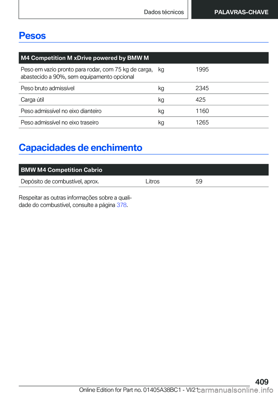 BMW M4 2022  Manual do condutor (in Portuguese) �P�e�s�o�s
�
�M�4��C�o�m�p�e�t�i�t�i�o�n��M��x�D�r�i�v�e��p�o�w�e�r�e�d��b�y��B�M�W��M�P�e�s�o��e�m��v�a�z�i�o��p�r�o�n�t�o��p�a�r�a��r�o�d�a�r�,��c�o�m��7�5��k�g��d�e��c�a�r�g�a�,�a