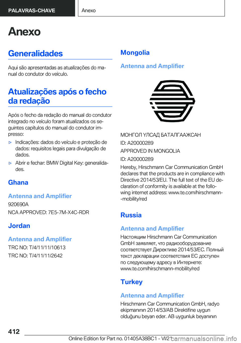 BMW M4 2022  Manual do condutor (in Portuguese) �A�n�e�x�o�G�e�n�e�r�a�l�i�d�a�d�e�s
�A�q�u�i��s�ã�o��a�p�r�e�s�e�n�t�a�d�a�s��a�s��a�t�u�a�l�i�z�a�