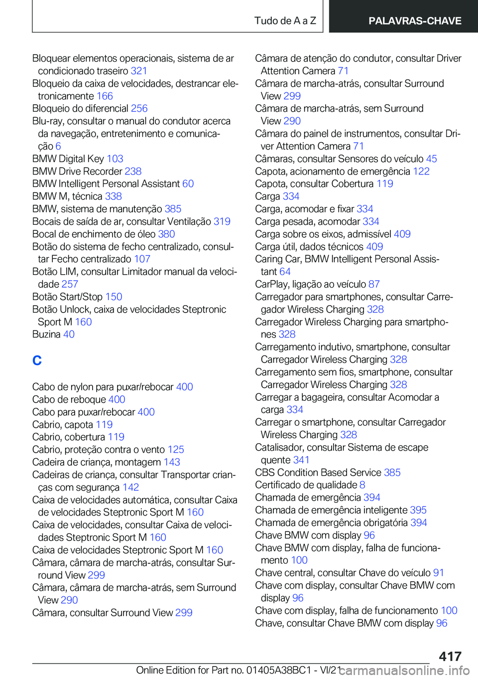 BMW M4 2022  Manual do condutor (in Portuguese) �B�l�o�q�u�e�a�r��e�l�e�m�e�n�t�o�s��o�p�e�r�a�c�i�o�n�a�i�s�,��s�i�s�t�e�m�a��d�e��a�r�c�o�n�d�i�c�i�o�n�a�d�o��t�r�a�s�e�i�r�o� �3�2�1�
�B�l�o�q�u�e�i�o��d�a��c�a�i�x�a��d�e��v�e�l�o�c�i