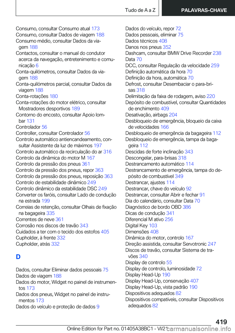 BMW M4 2022  Manual do condutor (in Portuguese) �C�o�n�s�u�m�o�,��c�o�n�s�u�l�t�a�r��C�o�n�s�u�m�o��a�t�u�a�l��1�7�3�
�C�o�n�s�u�m�o�,��c�o�n�s�u�l�t�a�r��D�a�d�o�s��d�e��v�i�a�g�e�m� �1�8�8�
�C�o�n�s�u�m�o��m�é�d�i�o�,��c�o�n�s�u�l�t