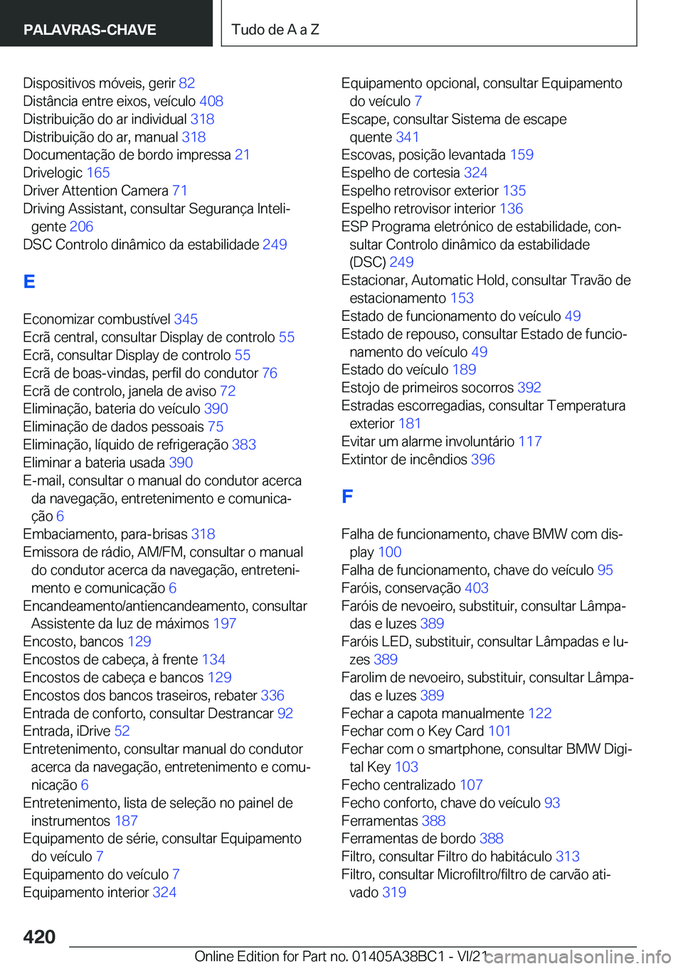 BMW M4 2022  Manual do condutor (in Portuguese) �D�i�s�p�o�s�i�t�i�v�o�s��m�ó�v�e�i�s�,��g�e�r�i�r��8�2�
�D�i�s�t�â�n�c�i�a��e�n�t�r�e��e�i�x�o�s�,��v�e�