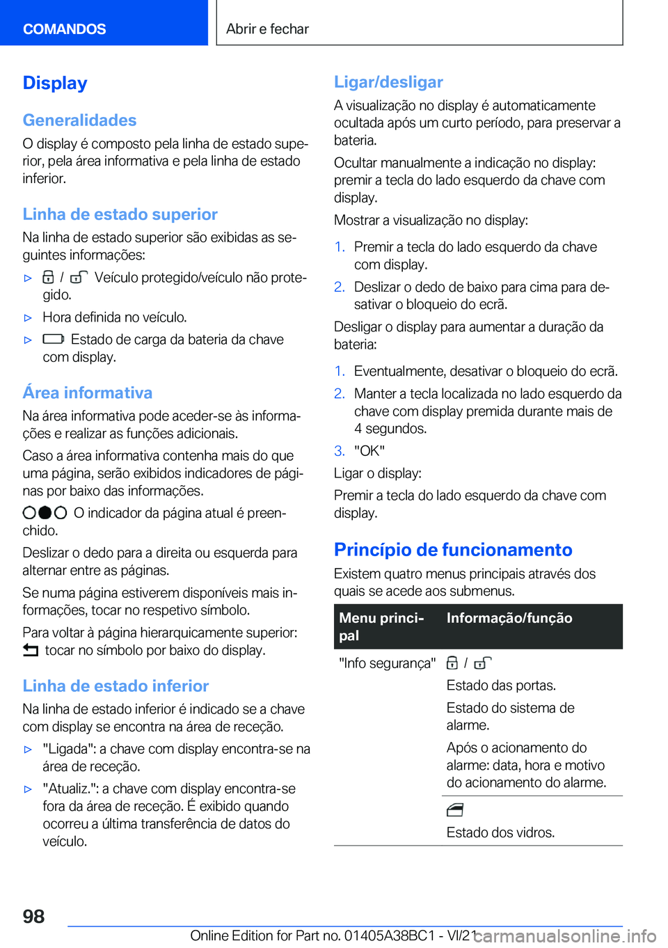 BMW M4 2022  Manual do condutor (in Portuguese) �D�i�s�p�l�a�y�G�e�n�e�r�a�l�i�d�a�d�e�s
�O��d�i�s�p�l�a�y��é��c�o�m�p�o�s�t�o��p�e�l�a��l�i�n�h�a��d�e��e�s�t�a�d�o��s�u�p�eª �r�i�o�r�,��p�e�l�a��á�r�e�a��i�n�f�o�r�m�a�t�i�v�a��e��