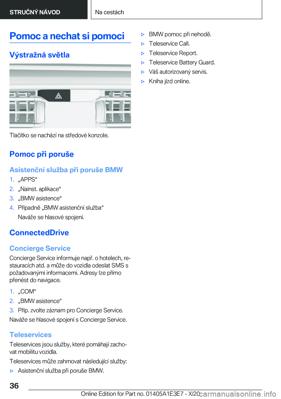 BMW M4 2021  Návod na použití (in Czech) �P�o�m�o�c��a��n�e�c�h�a�t��s�i��p�o�m�o�c�i
�V�
