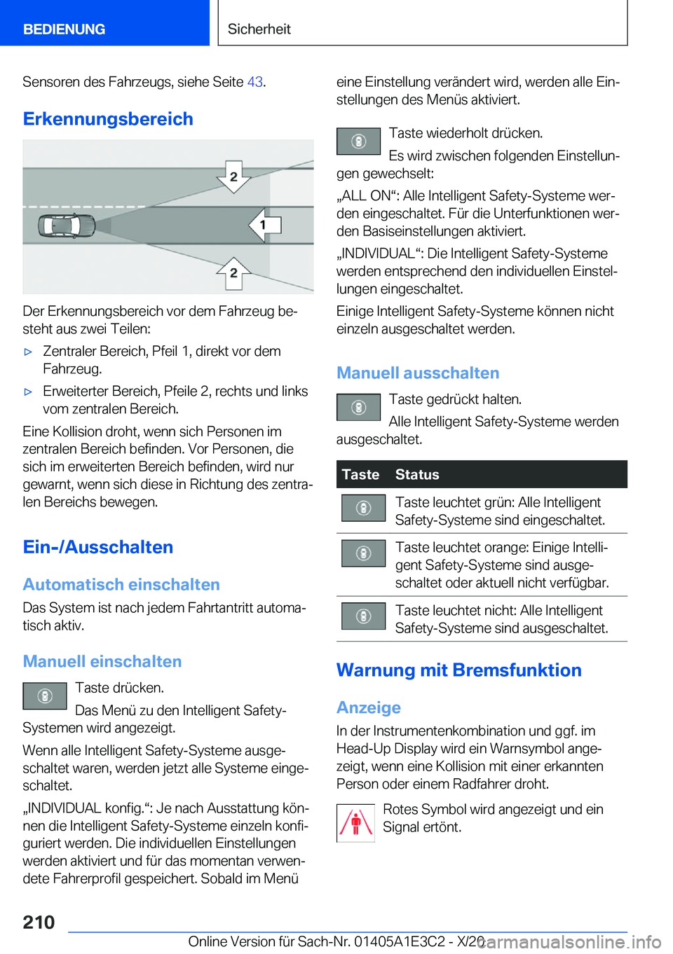 BMW M4 2021  Betriebsanleitungen (in German) �S�e�n�s�o�r�e�n��d�e�s��F�a�h�r�z�e�u�g�s�,��s�i�e�h�e��S�e�i�t�e��4�3�.
�E�r�k�e�n�n�u�n�g�s�b�e�r�e�i�c�h
�D�e�r��E�r�k�e�n�n�u�n�g�s�b�e�r�e�i�c�h��v�o�r��d�e�m��F�a�h�r�z�e�u�g��b�ej
�