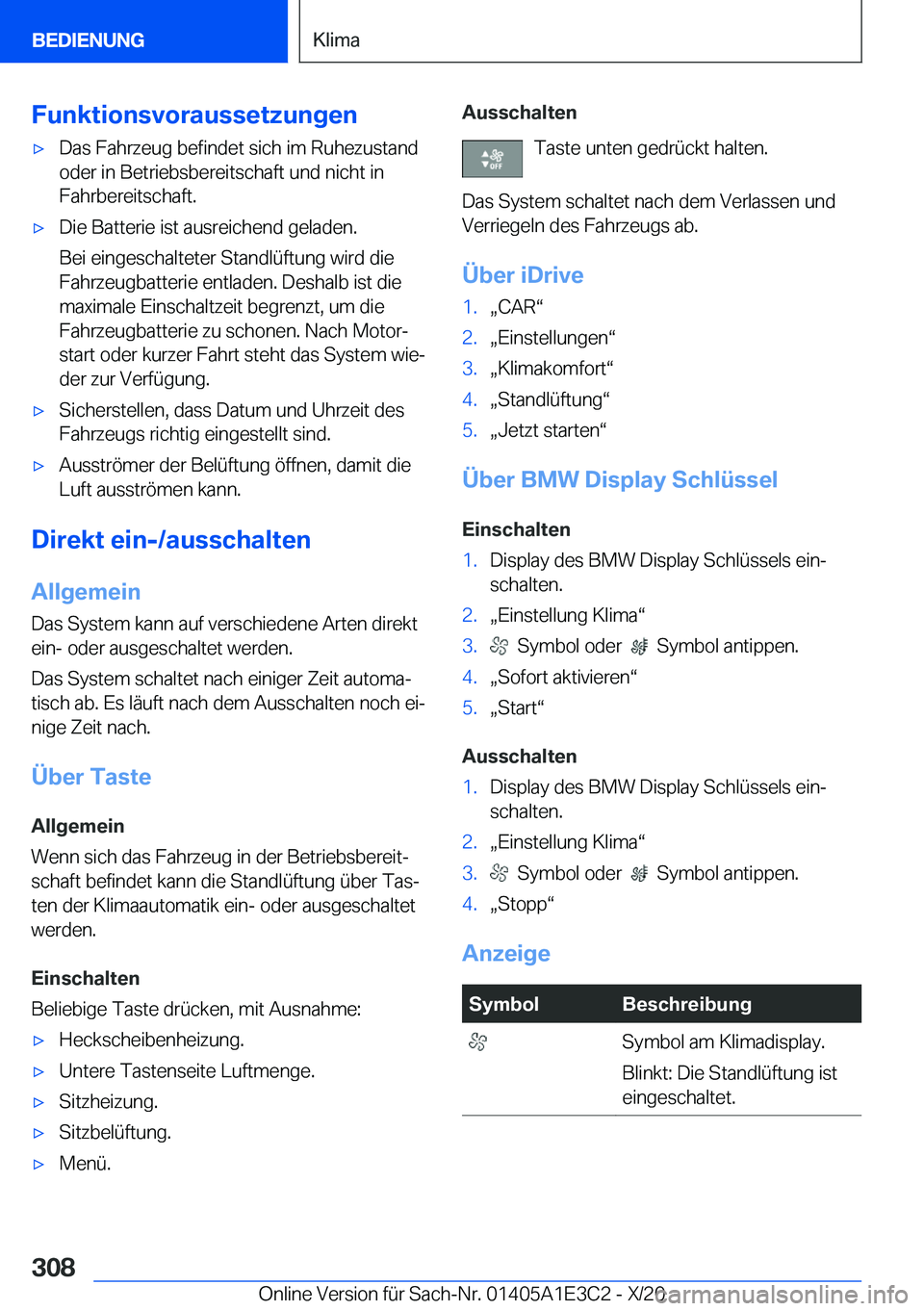BMW M4 2021  Betriebsanleitungen (in German) �F�u�n�k�t�i�o�n�s�v�o�r�a�u�s�s�e�t�z�u�n�g�e�n'x�D�a�s��F�a�h�r�z�e�u�g��b�e�f�i�n�d�e�t��s�i�c�h��i�m��R�u�h�e�z�u�s�t�a�n�d�o�d�e�r��i�n��B�e�t�r�i�e�b�s�b�e�r�e�i�t�s�c�h�a�f�t��u�n�d
