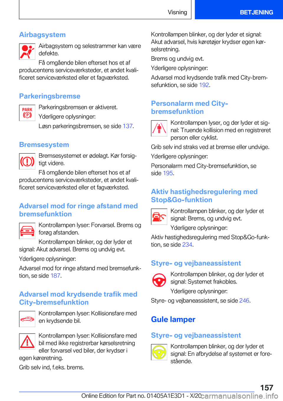 BMW M4 2021  InstruktionsbØger (in Danish) �A�i�r�b�a�g�s�y�s�t�e�m�A�i�r�b�a�g�s�y�s�t�e�m��o�g��s�e�l�e�s�t�r�a�m�m�e�r��k�a�n��v�æ�r�e
�d�e�f�e�k�t�e�.
�F�å��o�m�g�å�e�n�d�e��b�i�l�e�n��e�f�t�e�r�s�e�t��h�o�s��e�t��a�f
�p�r�o�d
