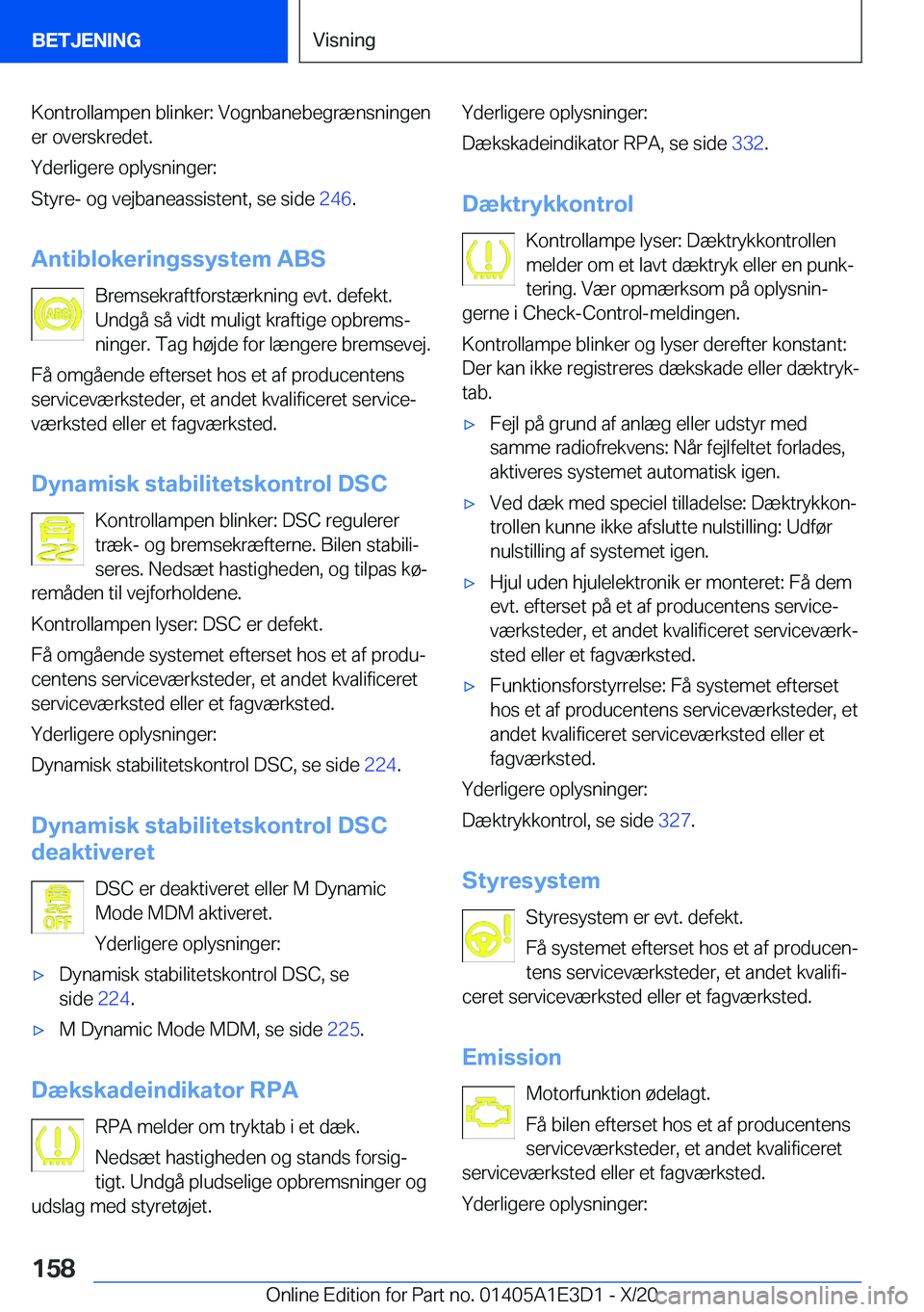 BMW M4 2021  InstruktionsbØger (in Danish) �K�o�n�t�r�o�l�l�a�m�p�e�n��b�l�i�n�k�e�r�:��V�o�g�n�b�a�n�e�b�e�g�r�æ�n�s�n�i�n�g�e�n�e�r��o�v�e�r�s�k�r�e�d�e�t�.
�Y�d�e�r�l�i�g�e�r�e��o�p�l�y�s�n�i�n�g�e�r�:
�S�t�y�r�e�-��o�g��v�e�j�b�a�n�