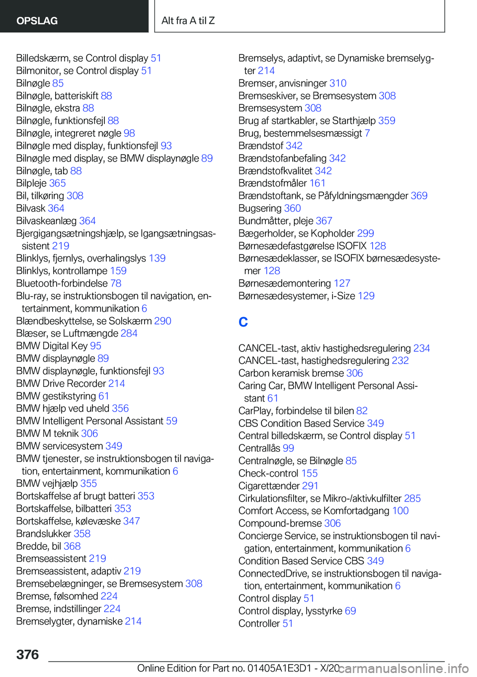 BMW M4 2021  InstruktionsbØger (in Danish) �B�i�l�l�e�d�s�k�æ�r�m�,��s�e��C�o�n�t�r�o�l��d�i�s�p�l�a�y��5�1�
�B�i�l�m�o�n�i�t�o�r�,��s�e��C�o�n�t�r�o�l��d�i�s�p�l�a�y� �5�1�
�B�i�l�n�