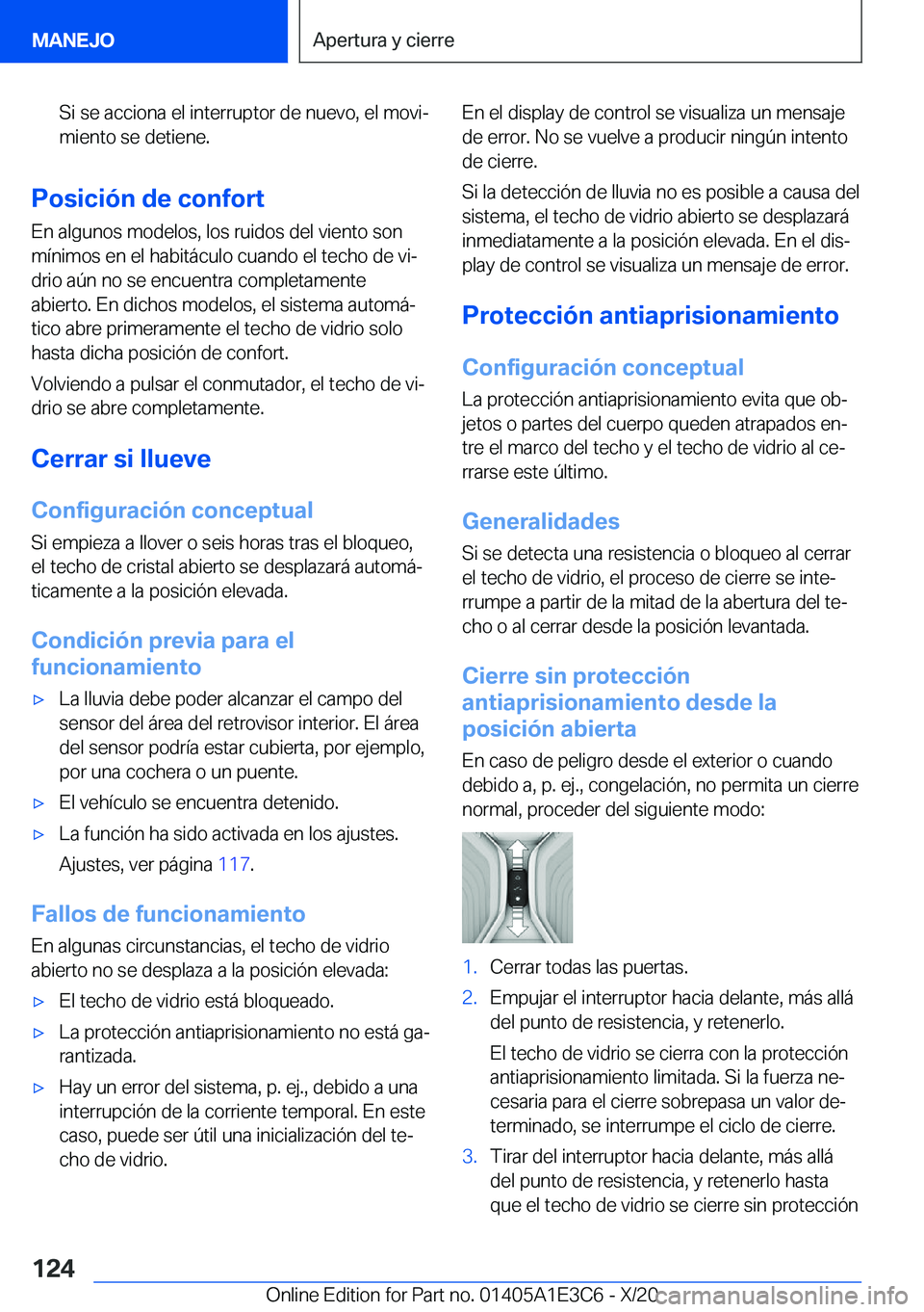 BMW M4 2021  Manuales de Empleo (in Spanish) �S�i��s�e��a�c�c�i�o�n�a��e�l��i�n�t�e�r�r�u�p�t�o�r��d�e��n�u�e�v�o�,��e�l��m�o�v�iª�m�i�e�n�t�o��s�e��d�e�t�i�e�n�e�.
�P�o�s�i�c�i�