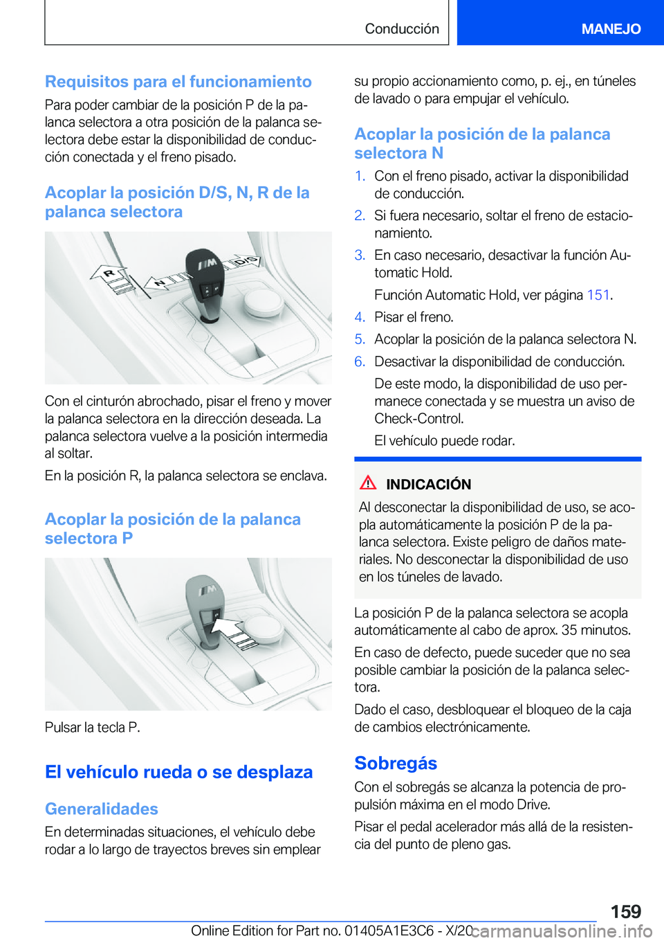 BMW M4 2021  Manuales de Empleo (in Spanish) �R�e�q�u�i�s�i�t�o�s��p�a�r�a��e�l��f�u�n�c�i�o�n�a�m�i�e�n�t�o
�P�a�r�a��p�o�d�e�r��c�a�m�b�i�a�r��d�e��l�a��p�o�s�i�c�i�