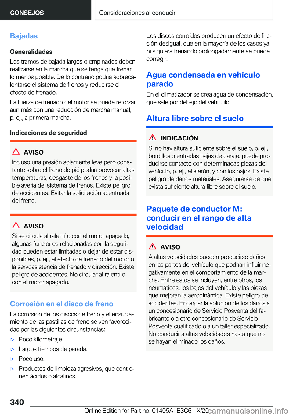 BMW M4 2021  Manuales de Empleo (in Spanish) �B�a�j�a�d�a�s�G�e�n�e�r�a�l�i�d�a�d�e�s
�L�o�s��t�r�a�m�o�s��d�e��b�a�j�a�d�a��l�a�r�g�o�s��o��e�m�p�i�n�a�d�o�s��d�e�b�e�n �r�e�a�l�i�z�a�r�s�e��e�n��l�a��m�a�r�c�h�a��q�u�e��s�e��t�e�n