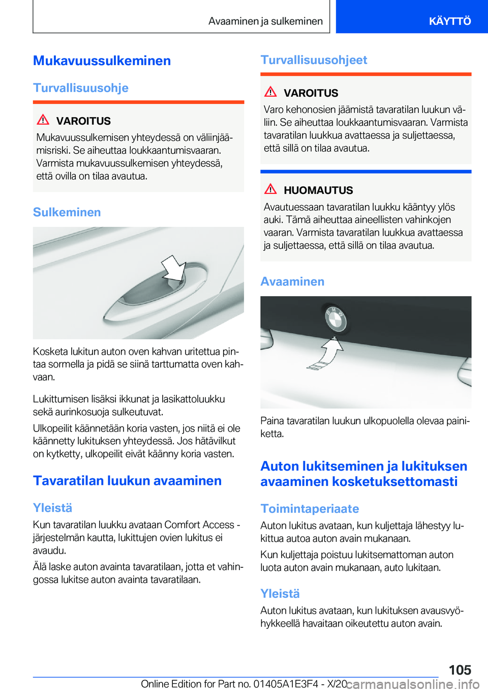 BMW M4 2021  Omistajan Käsikirja (in Finnish) �M�u�k�a�v�u�u�s�s�u�l�k�e�m�i�n�e�n
�T�u�r�v�a�l�l�i�s�u�u�s�o�h�j�e
�V�A�R�O�I�T�U�S
�M�u�k�a�v�u�u�s�s�u�l�k�e�m�i�s�e�n��y�h�t�e�y�d�e�s�s�
