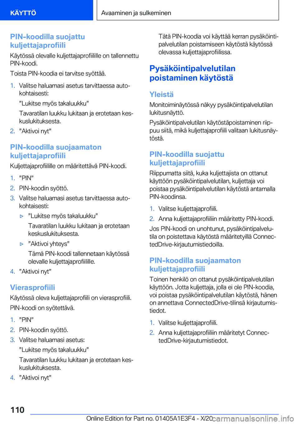 BMW M4 2021  Omistajan Käsikirja (in Finnish) �P�I�N�-�k�o�o�d�i�l�l�a��s�u�o�j�a�t�t�u
�k�u�l�j�e�t�t�a�j�a�p�r�o�f�i�i�l�i
�K�