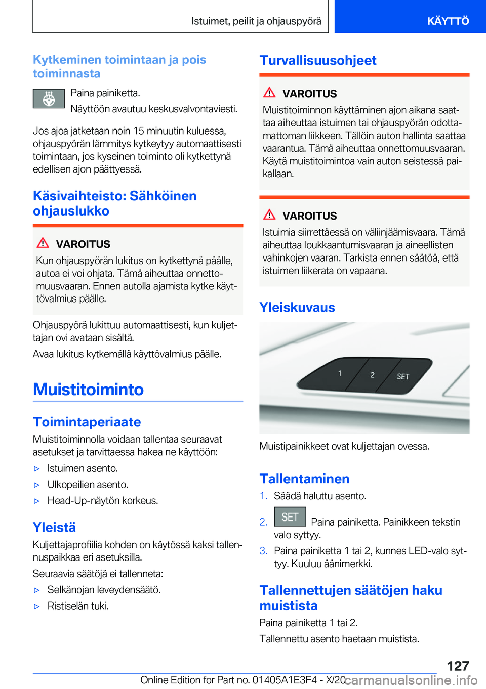 BMW M4 2021  Omistajan Käsikirja (in Finnish) �K�y�t�k�e�m�i�n�e�n��t�o�i�m�i�n�t�a�a�n��j�a��p�o�i�s
�t�o�i�m�i�n�n�a�s�t�a
�P�a�i�n�a��p�a�i�n�i�k�e�t�t�a�.
�N�