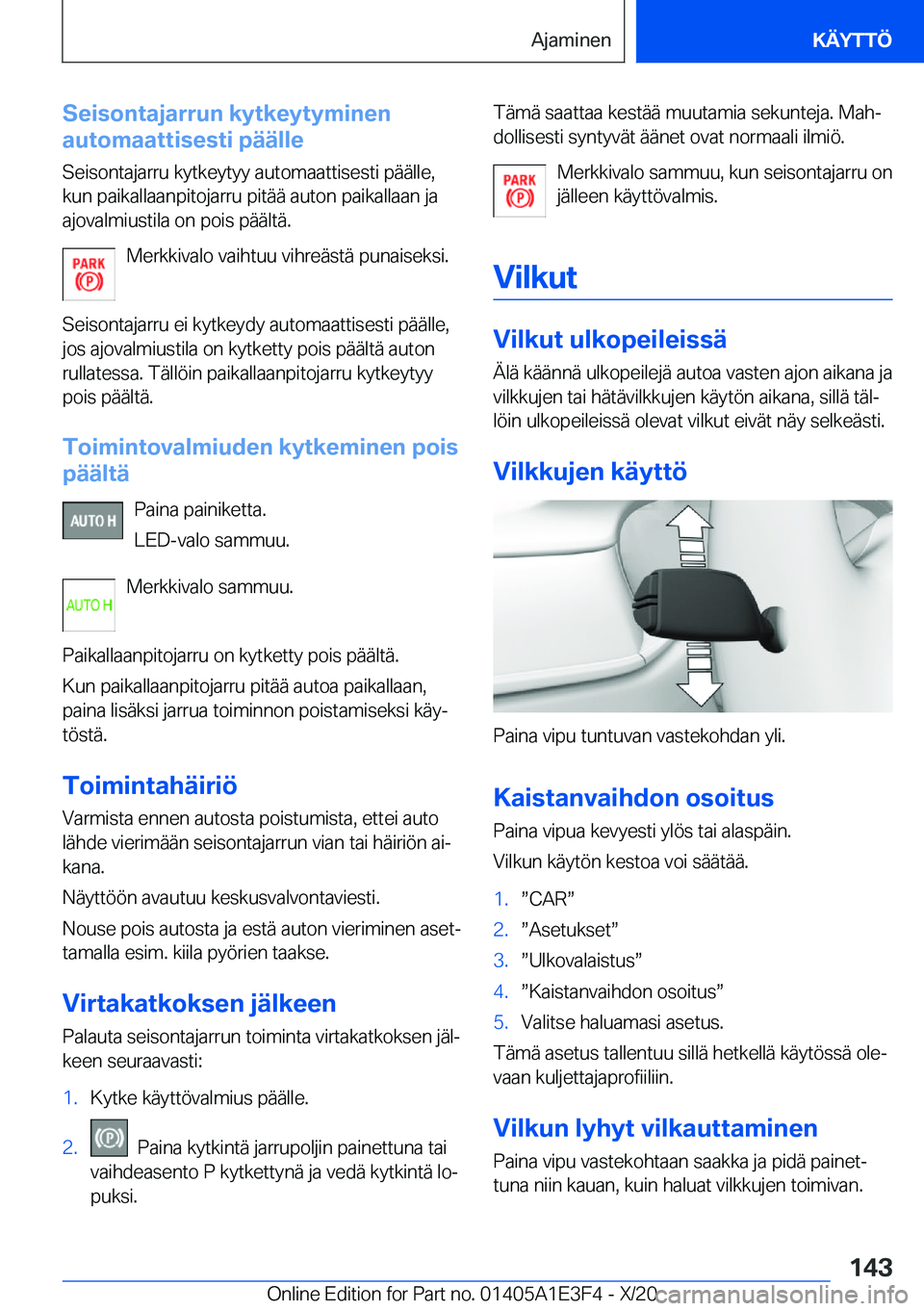 BMW M4 2021  Omistajan Käsikirja (in Finnish) �S�e�i�s�o�n�t�a�j�a�r�r�u�n��k�y�t�k�e�y�t�y�m�i�n�e�n
�a�u�t�o�m�a�a�t�t�i�s�e�s�t�i��p�