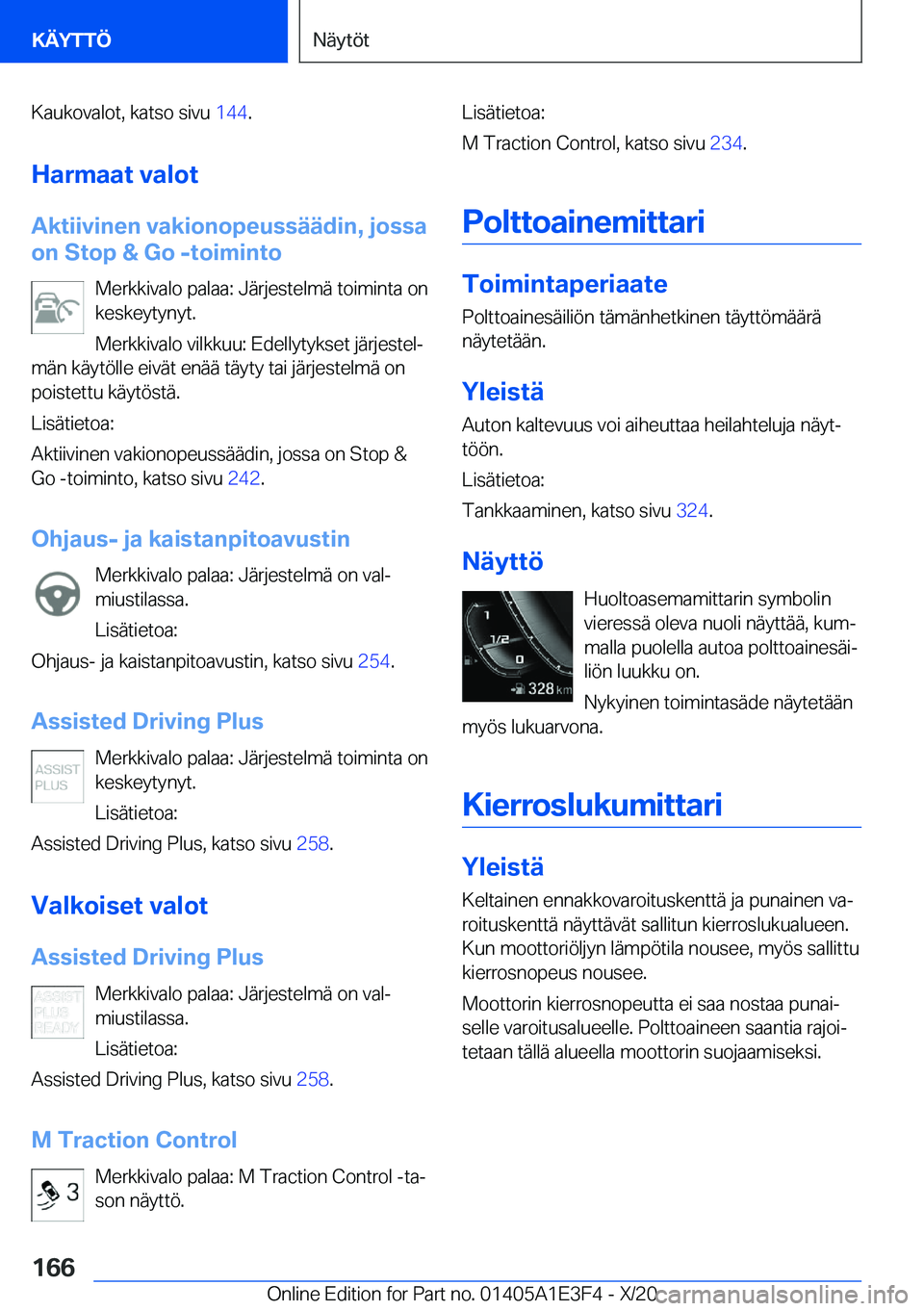 BMW M4 2021  Omistajan Käsikirja (in Finnish) �K�a�u�k�o�v�a�l�o�t�,��k�a�t�s�o��s�i�v�u��1�4�4�.
�H�a�r�m�a�a�t��v�a�l�o�t
�A�k�t�i�i�v�i�n�e�n��v�a�k�i�o�n�o�p�e�u�s�s�
