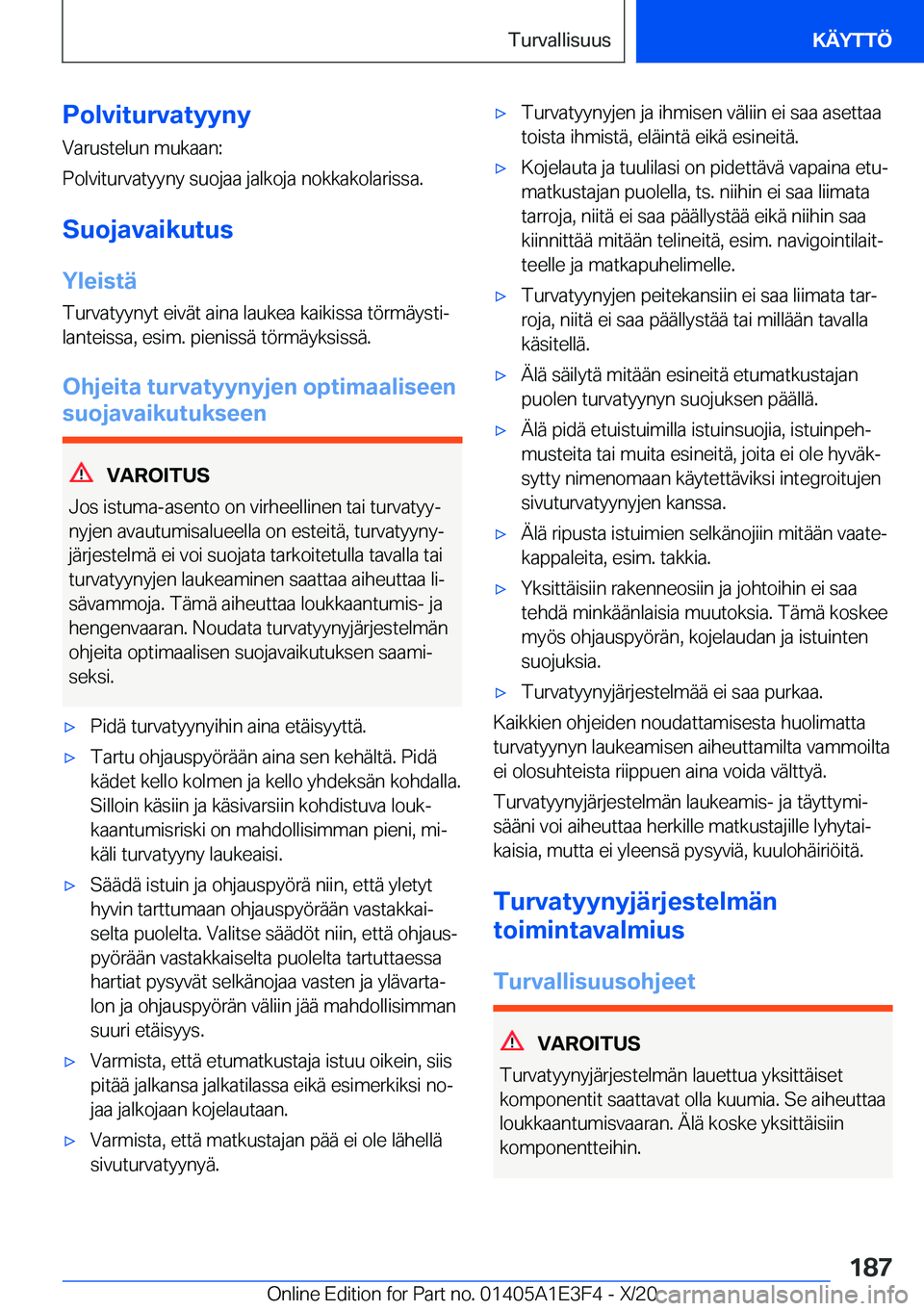 BMW M4 2021  Omistajan Käsikirja (in Finnish) �P�o�l�v�i�t�u�r�v�a�t�y�y�n�y�V�a�r�u�s�t�e�l�u�n��m�u�k�a�a�n�:
�P�o�l�v�i�t�u�r�v�a�t�y�y�n�y��s�u�o�j�a�a��j�a�l�k�o�j�a��n�o�k�k�a�k�o�l�a�r�i�s�s�a�.
�S�u�o�j�a�v�a�i�k�u�t�u�s
�Y�l�e�i�s�t�