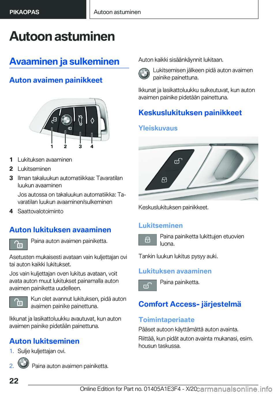 BMW M4 2021  Omistajan Käsikirja (in Finnish) �A�u�t�o�o�n��a�s�t�u�m�i�n�e�n�A�v�a�a�m�i�n�e�n��j�a��s�u�l�k�e�m�i�n�e�n
�A�u�t�o�n��a�v�a�i�m�e�n��p�a�i�n�i�k�k�e�e�t
�1�L�u�k�i�t�u�k�s�e�n��a�v�a�a�m�i�n�e�n�2�L�u�k�i�t�s�e�m�i�n�e�n�3�I