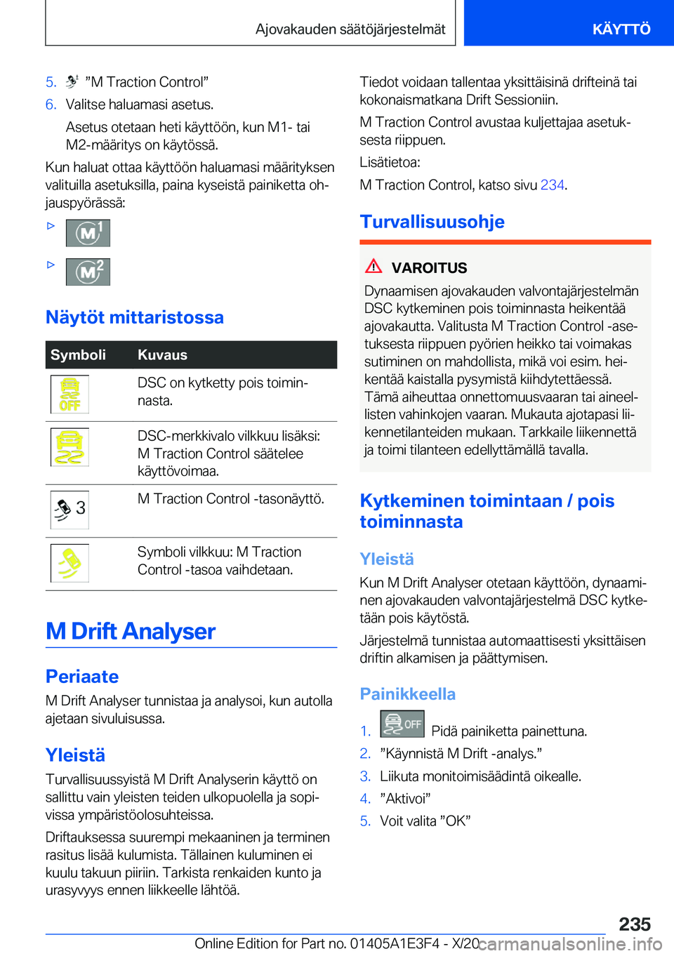 BMW M4 2021  Omistajan Käsikirja (in Finnish) �5�.��w�M��T�r�a�c�t�i�o�n��C�o�n�t�r�o�lw�6�.�V�a�l�i�t�s�e��h�a�l�u�a�m�a�s�i��a�s�e�t�u�s�.
�A�s�e�t�u�s��o�t�e�t�a�a�n��h�e�t�i��k�