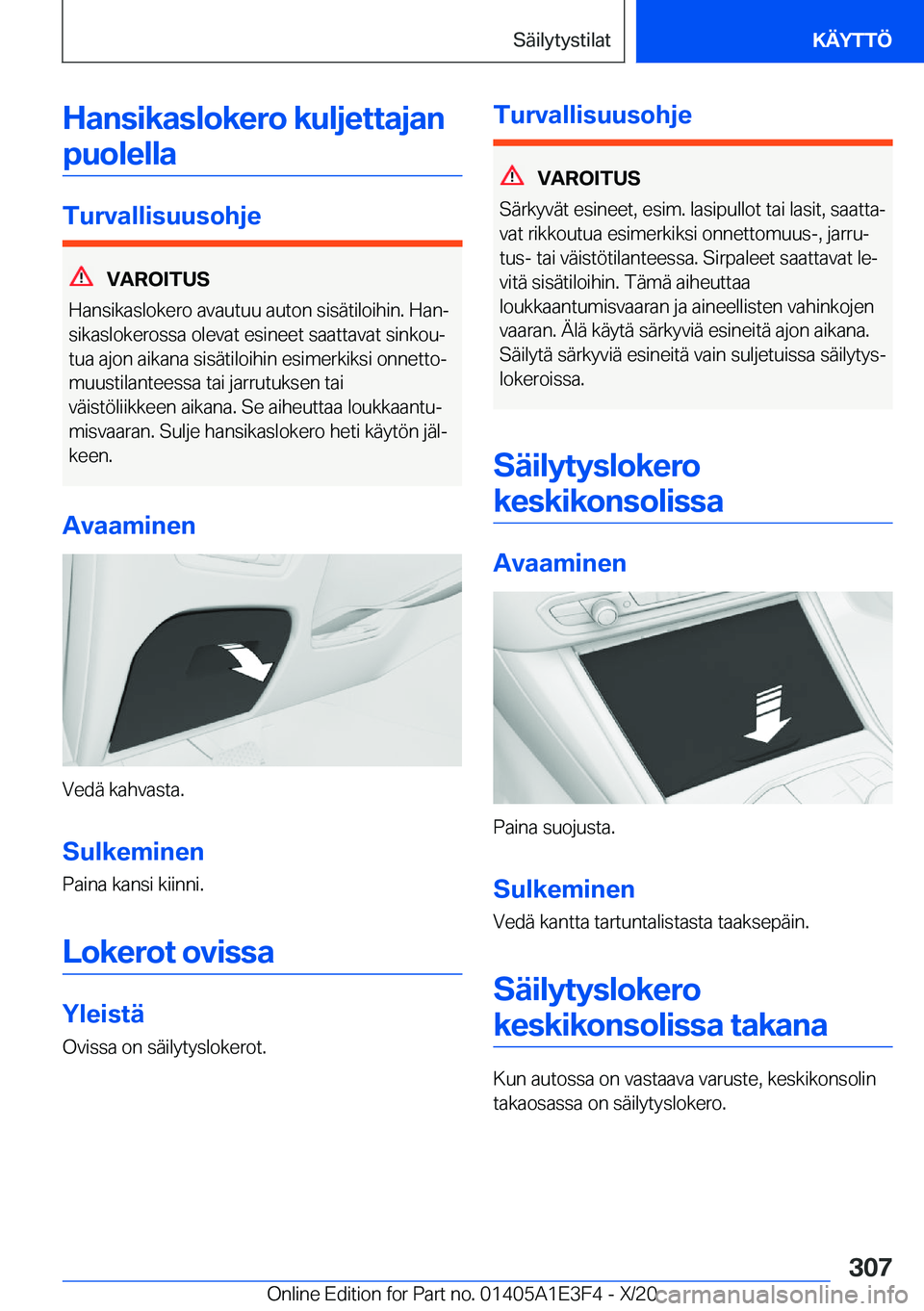 BMW M4 2021  Omistajan Käsikirja (in Finnish) �H�a�n�s�i�k�a�s�l�o�k�e�r�o��k�u�l�j�e�t�t�a�j�a�n�p�u�o�l�e�l�l�a
�T�u�r�v�a�l�l�i�s�u�u�s�o�h�j�e
�V�A�R�O�I�T�U�S
�H�a�n�s�i�k�a�s�l�o�k�e�r�o��a�v�a�u�t�u�u��a�u�t�o�n��s�i�s�