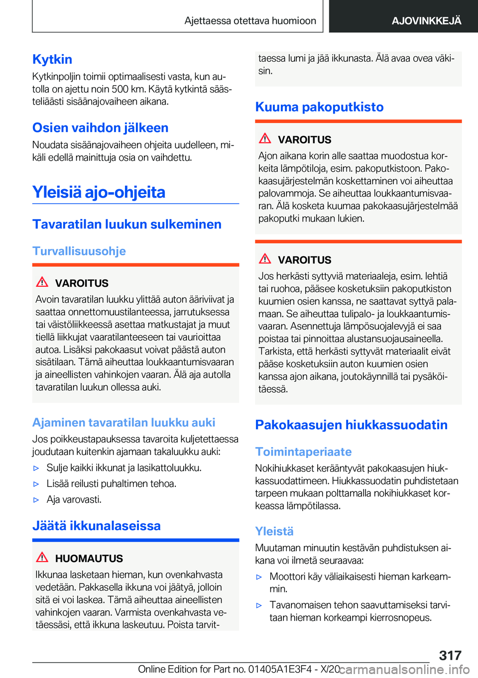BMW M4 2021  Omistajan Käsikirja (in Finnish) �K�y�t�k�i�n
�K�y�t�k�i�n�p�o�l�j�i�n��t�o�i�m�i�i��o�p�t�i�m�a�a�l�i�s�e�s�t�i��v�a�s�t�a�,��k�u�n��a�uj
�t�o�l�l�a��o�n��a�j�e�t�t�u��n�o�i�n��5�0�0��k�m�.��K�
