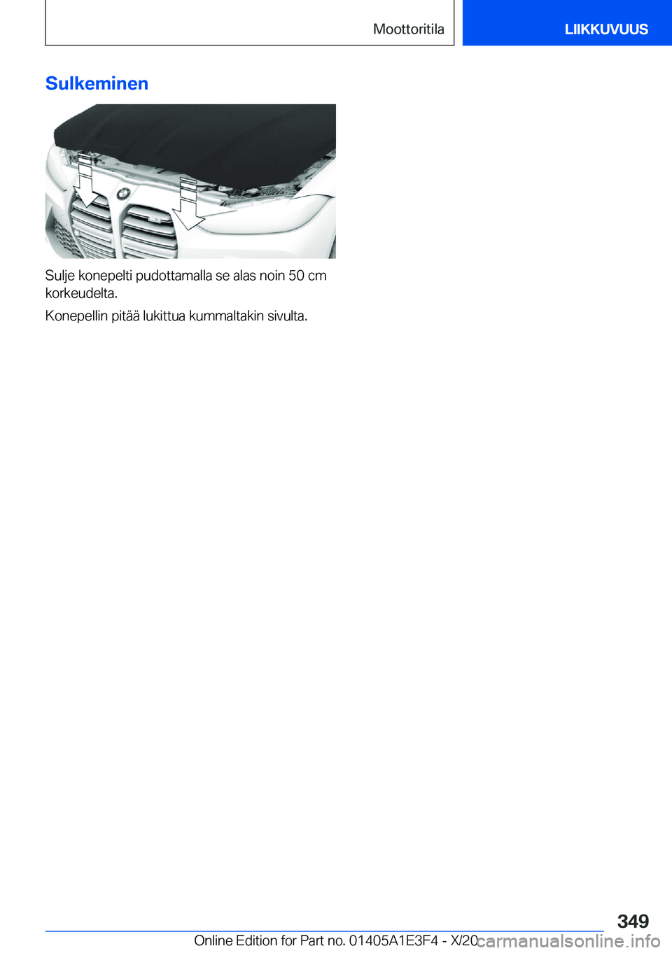 BMW M4 2021  Omistajan Käsikirja (in Finnish) �S�u�l�k�e�m�i�n�e�n
�S�u�l�j�e��k�o�n�e�p�e�l�t�i��p�u�d�o�t�t�a�m�a�l�l�a��s�e��a�l�a�s��n�o�i�n��5�0��c�m�k�o�r�k�e�u�d�e�l�t�a�.
�K�o�n�e�p�e�l�l�i�n��p�i�t�